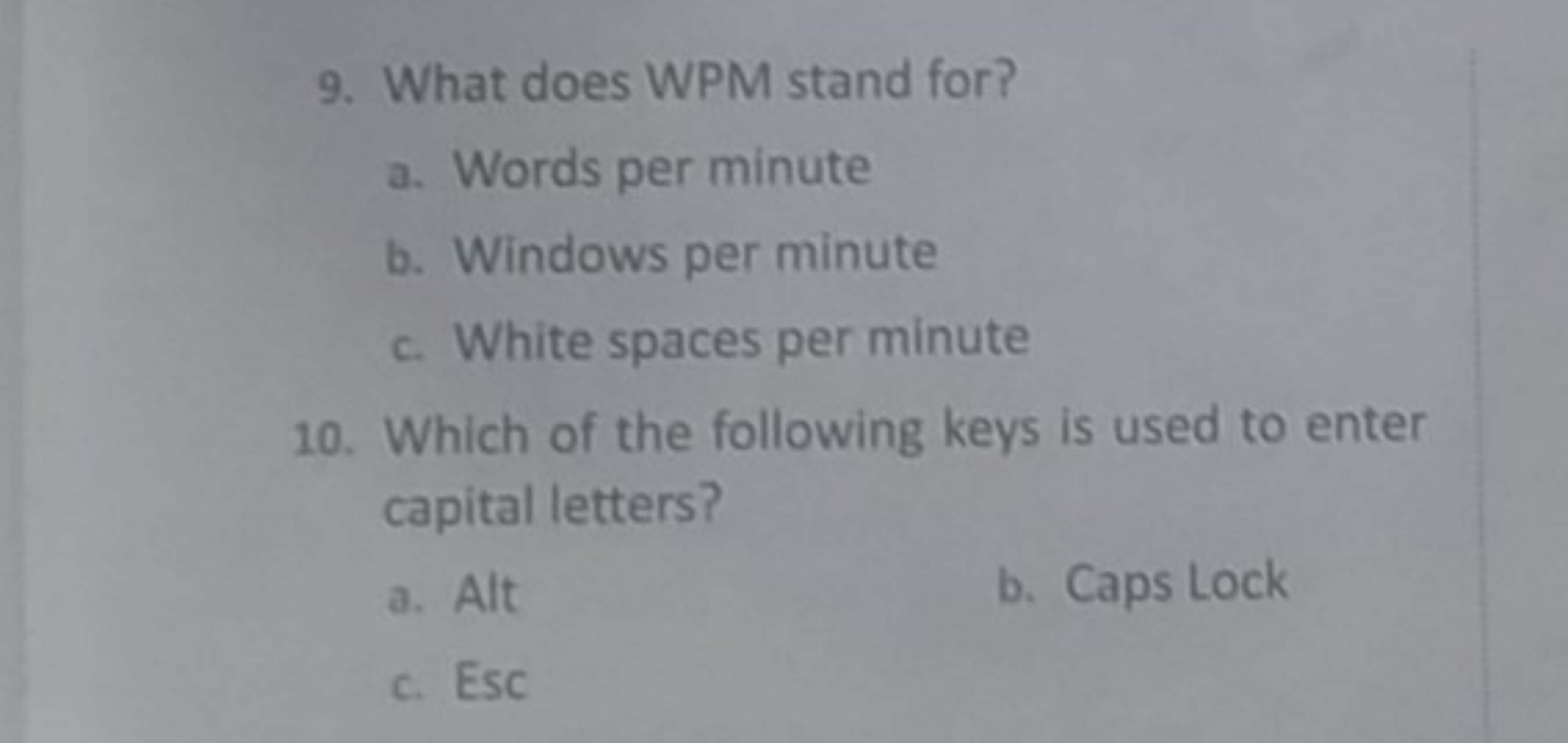 9. What does WPM stand for?
a. Words per minute
b. Windows per minute
