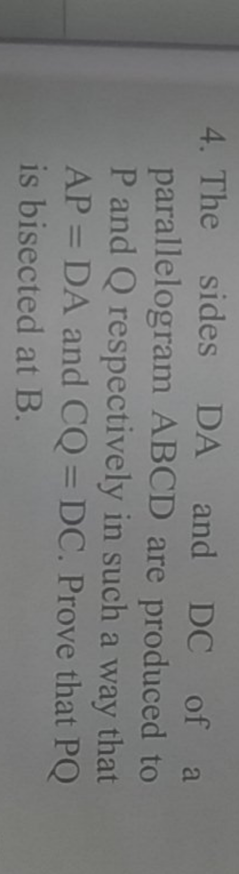 4. The sides DA and DC of a parallelogram ABCD are produced to P and Q