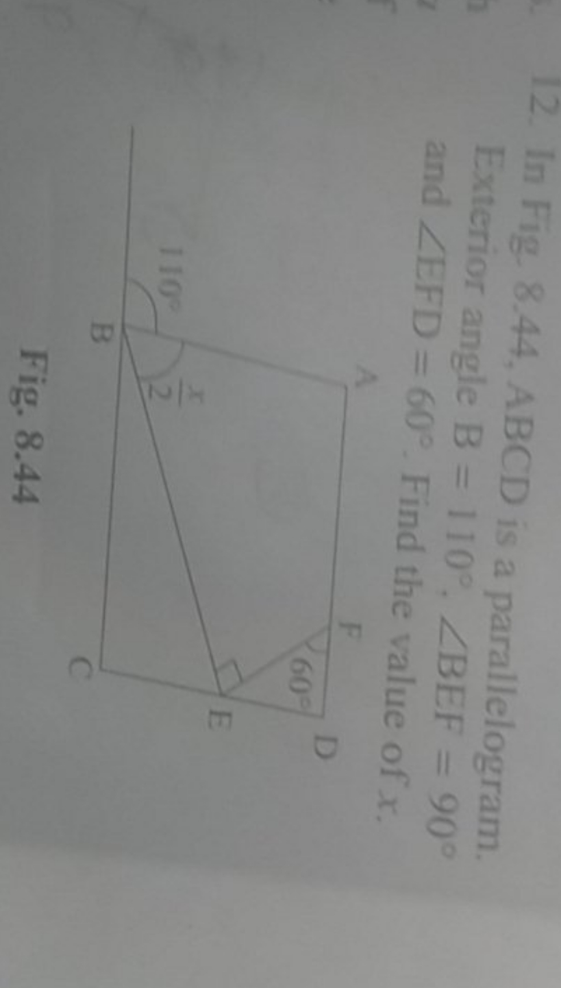 12. In Fig. 8.44, ABCD is a parallelogram. Exterior angle B=110∘.∠BEF=