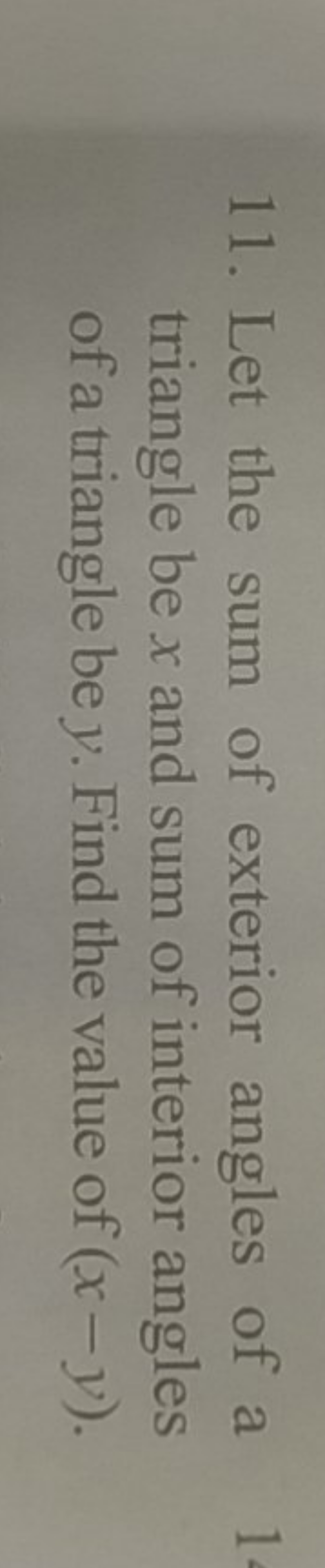 11. Let the sum of exterior angles of a triangle be x and sum of inter