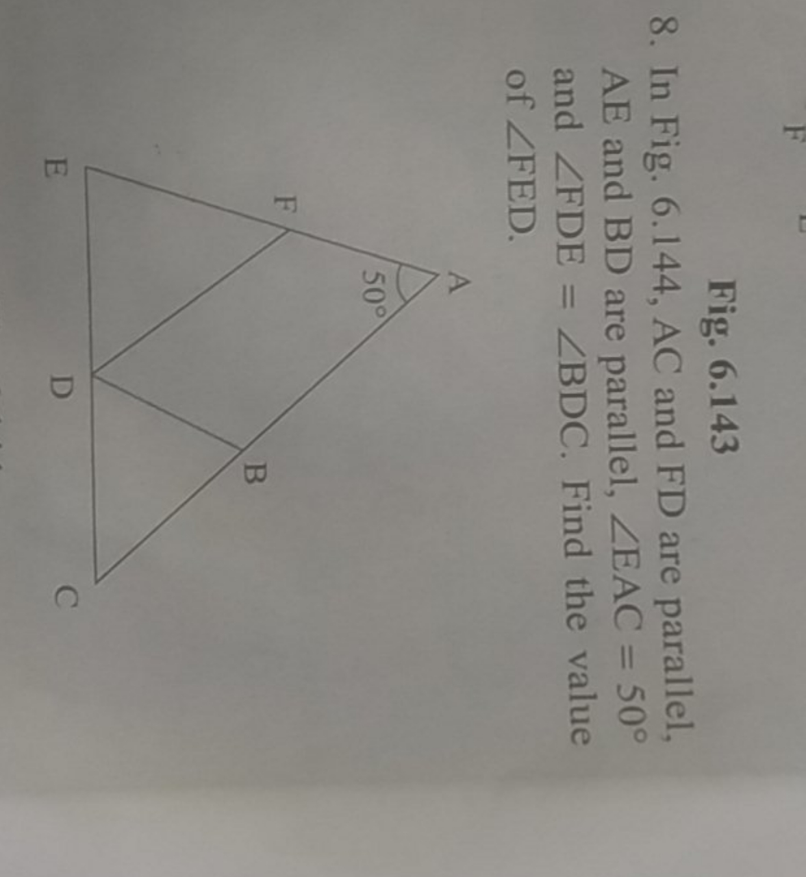 Fig. 6.143
8. In Fig. 6.144, AC and FD are parallel, AE and BD are par