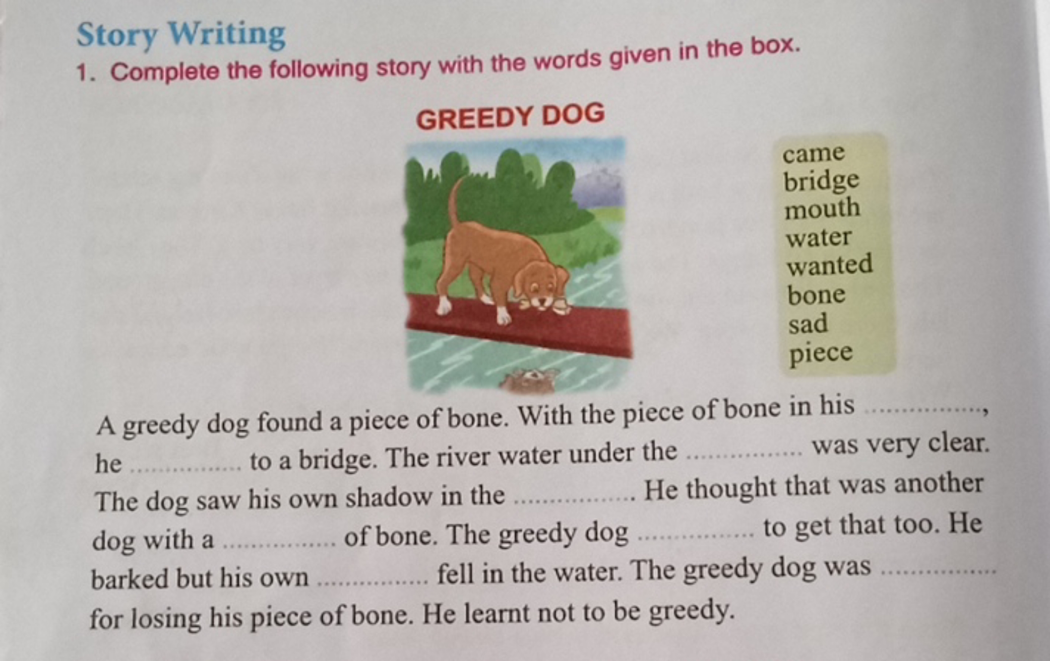 Story Writing
1. Complete the following story with the words given in 