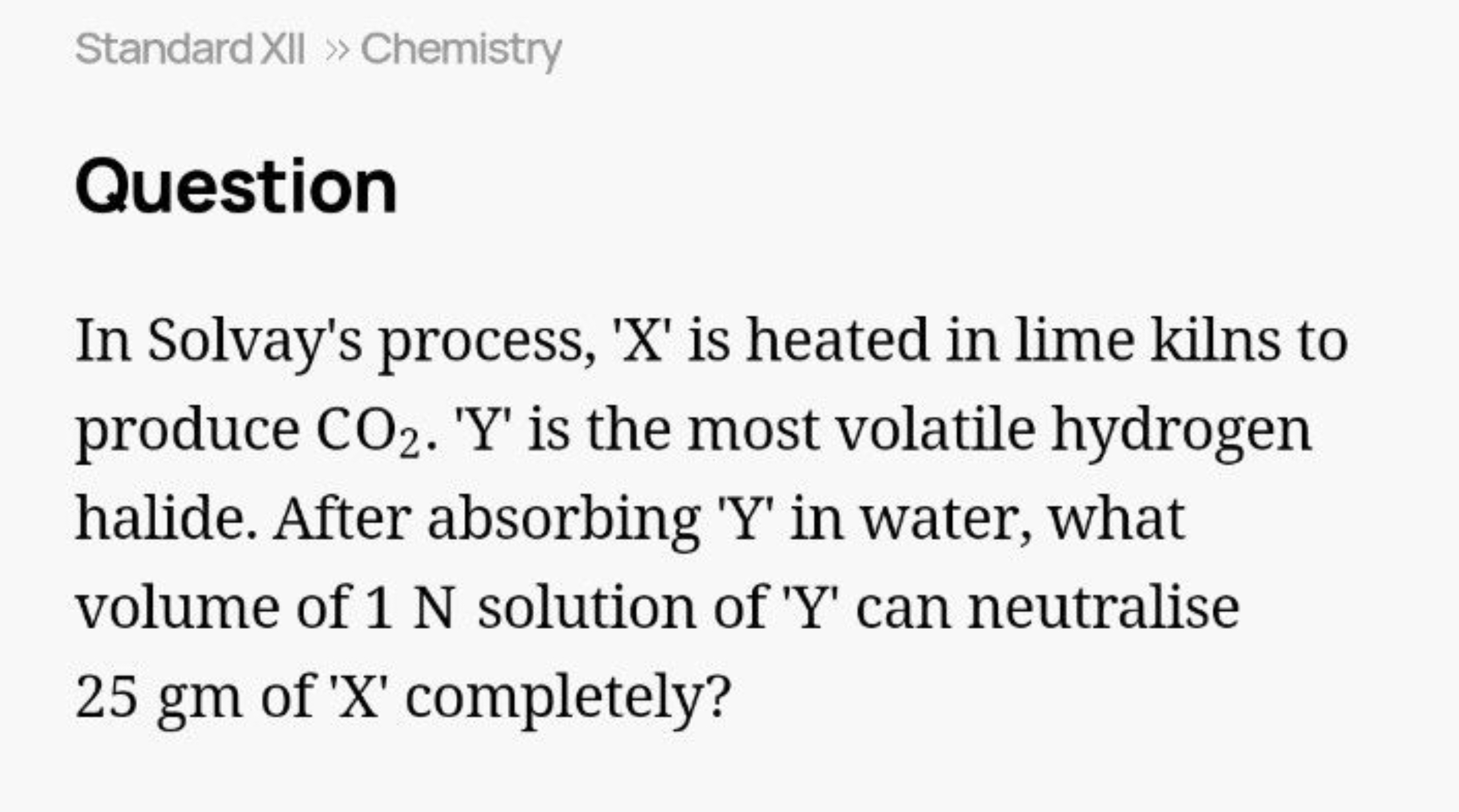 Standard XII 》 Chemistry
Question
In Solvay's process, ' X ' is heated