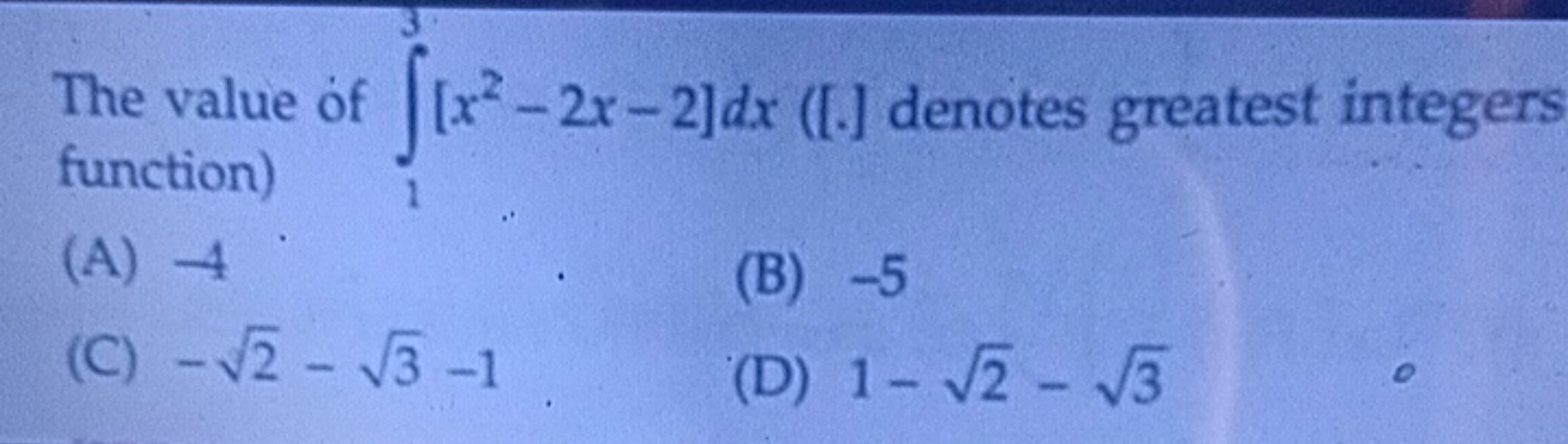 The value of ∫13​[x2−2x−2]dx ([.] denotes greatest integers
function)
