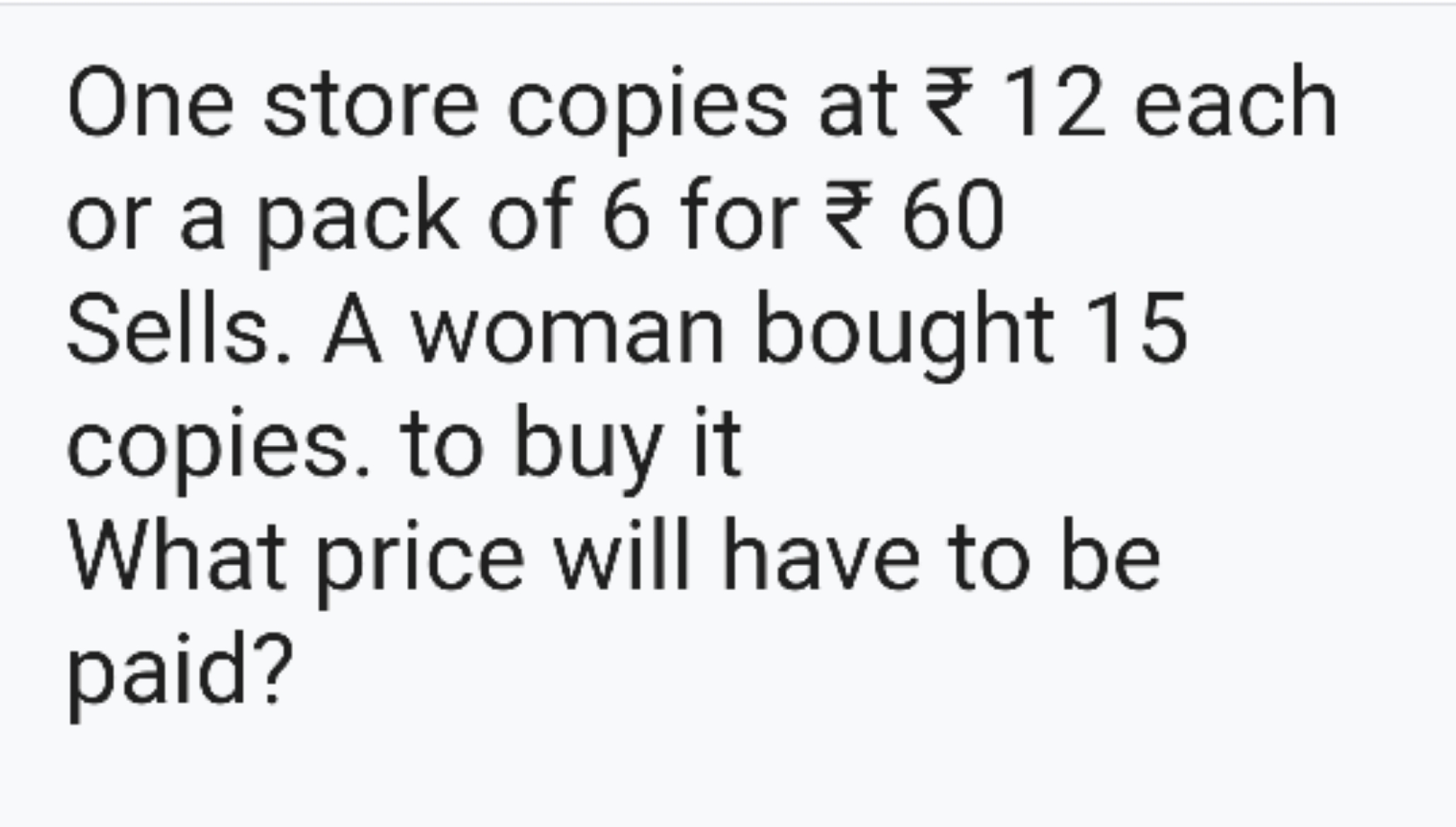 One store copies at ₹ 12 each or a pack of 6 for ₹ 60 Sells. A woman b