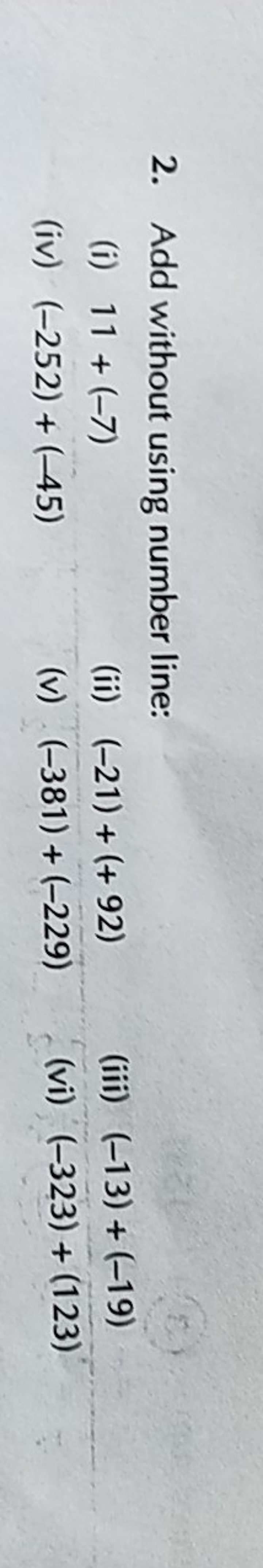 2. Add without using number line:
(i) 11+(−7)
(ii) (−21)+(+92)
(iii) (