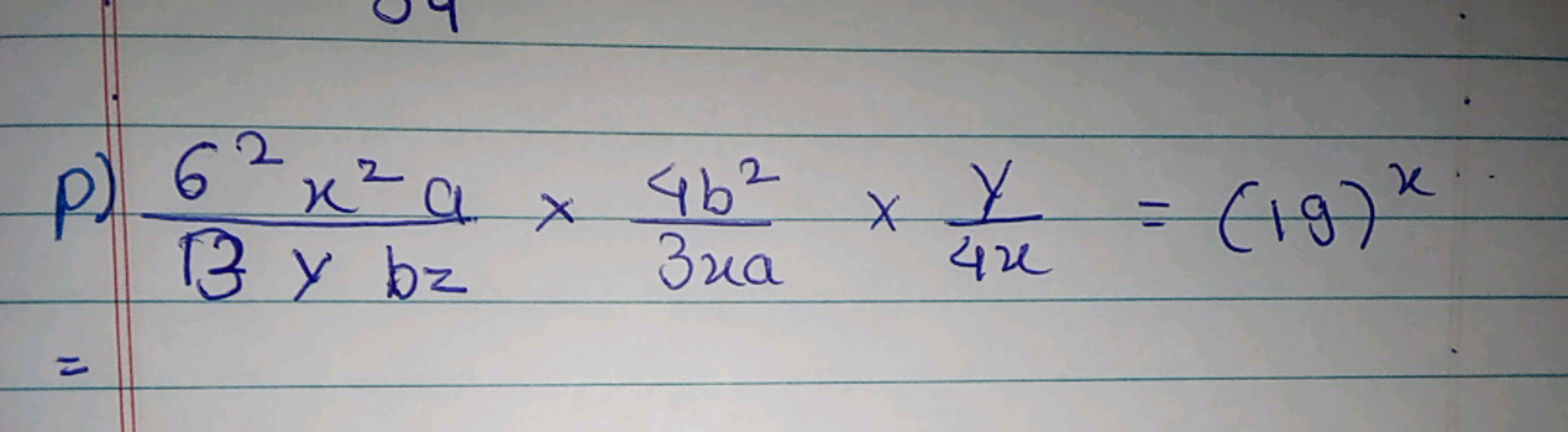 p) 3​ybz62x2a​×3xa4b2​×4xy​=(19)x