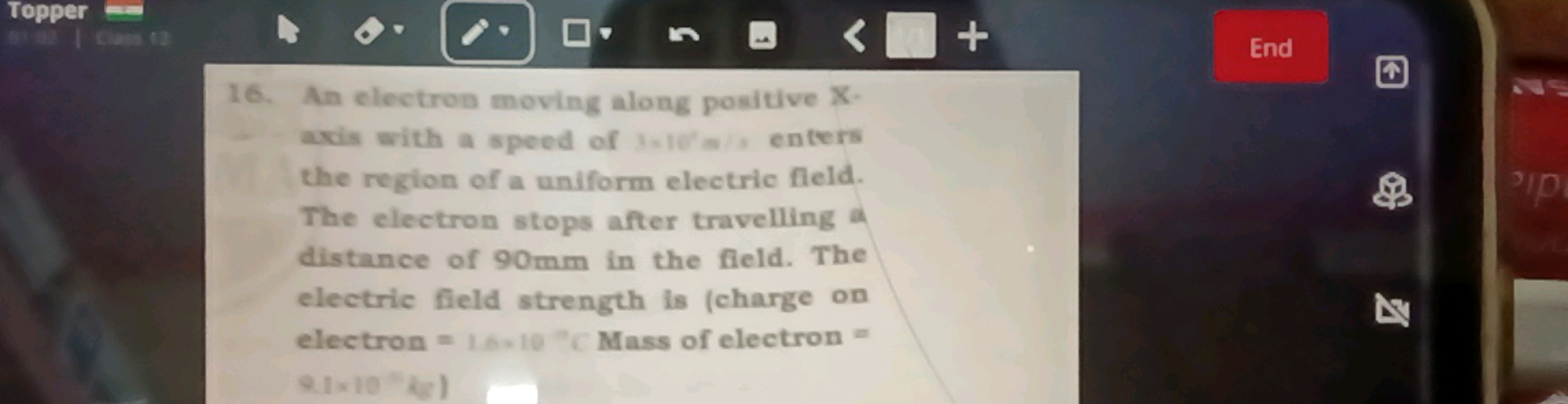 16. An electron moving along positive X-
axis with a speed of 3×10′=/s