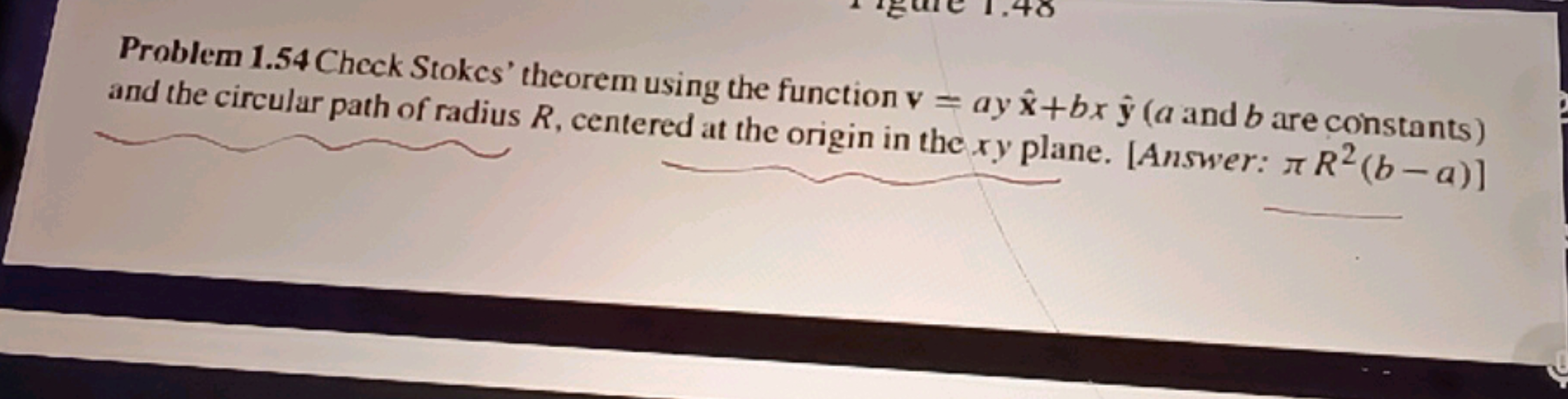 Problem 1.54 Check Stokes' theorem using the function v=ayx^+bxy^​ ( a