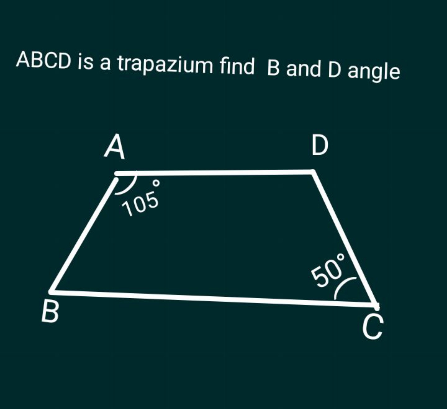 ABCD is a trapazium find B and D angle