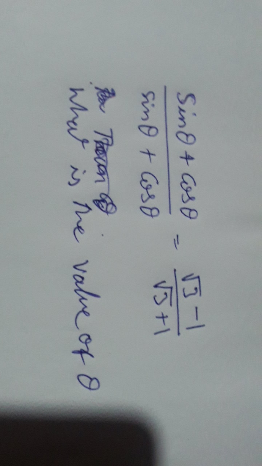 sinθ+cosθsinθ+cosθ​=3​+13​−1​
what is the value of θ