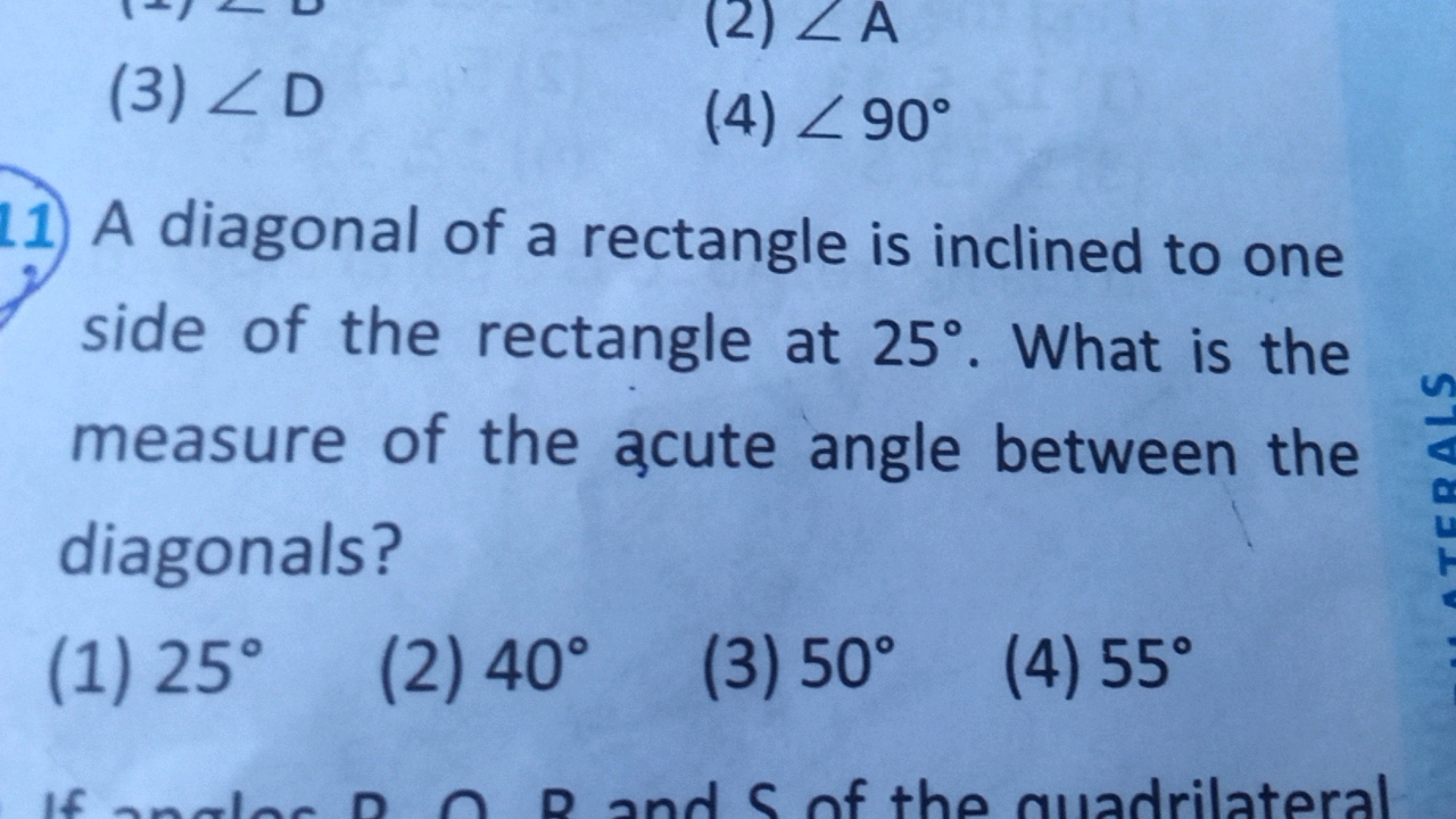 (2) ∠A
(3) ∠D
(4) ∠90∘
11) A diagonal of a rectangle is inclined to on