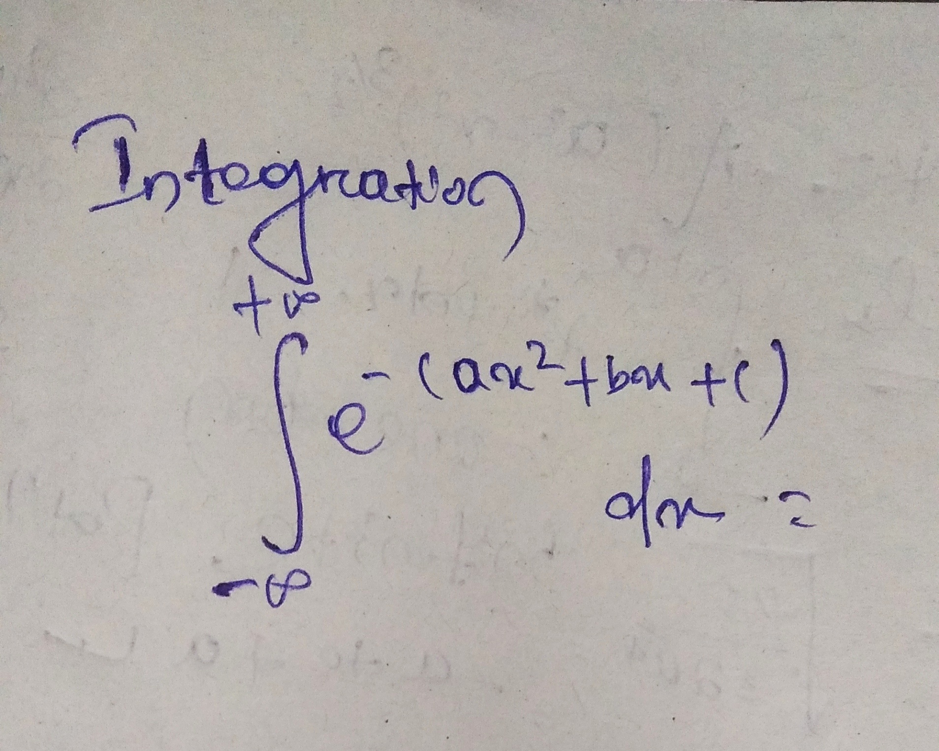 Intogration?
∫−∞+∞​e−(ax2+bx+c)dx=