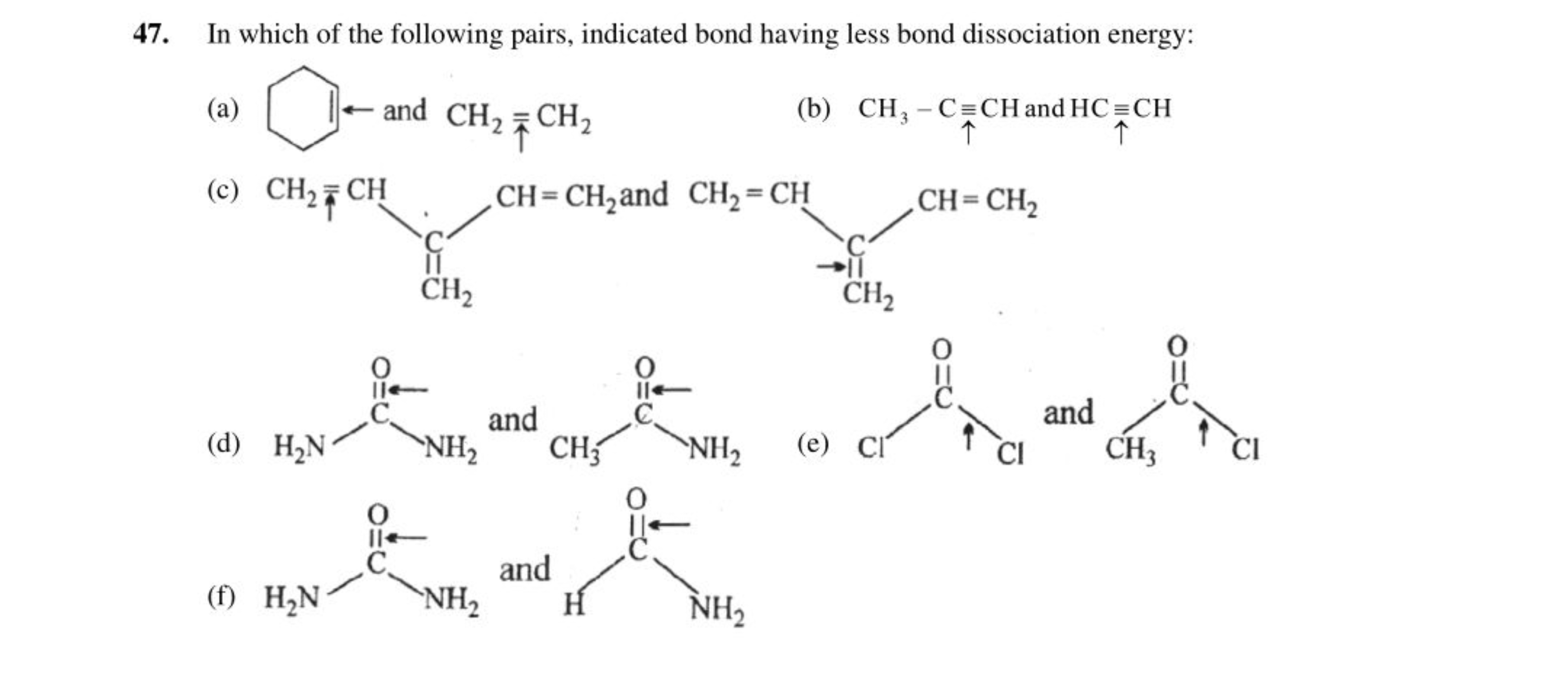 47. In which of the following pairs, indicated bond having less bond d