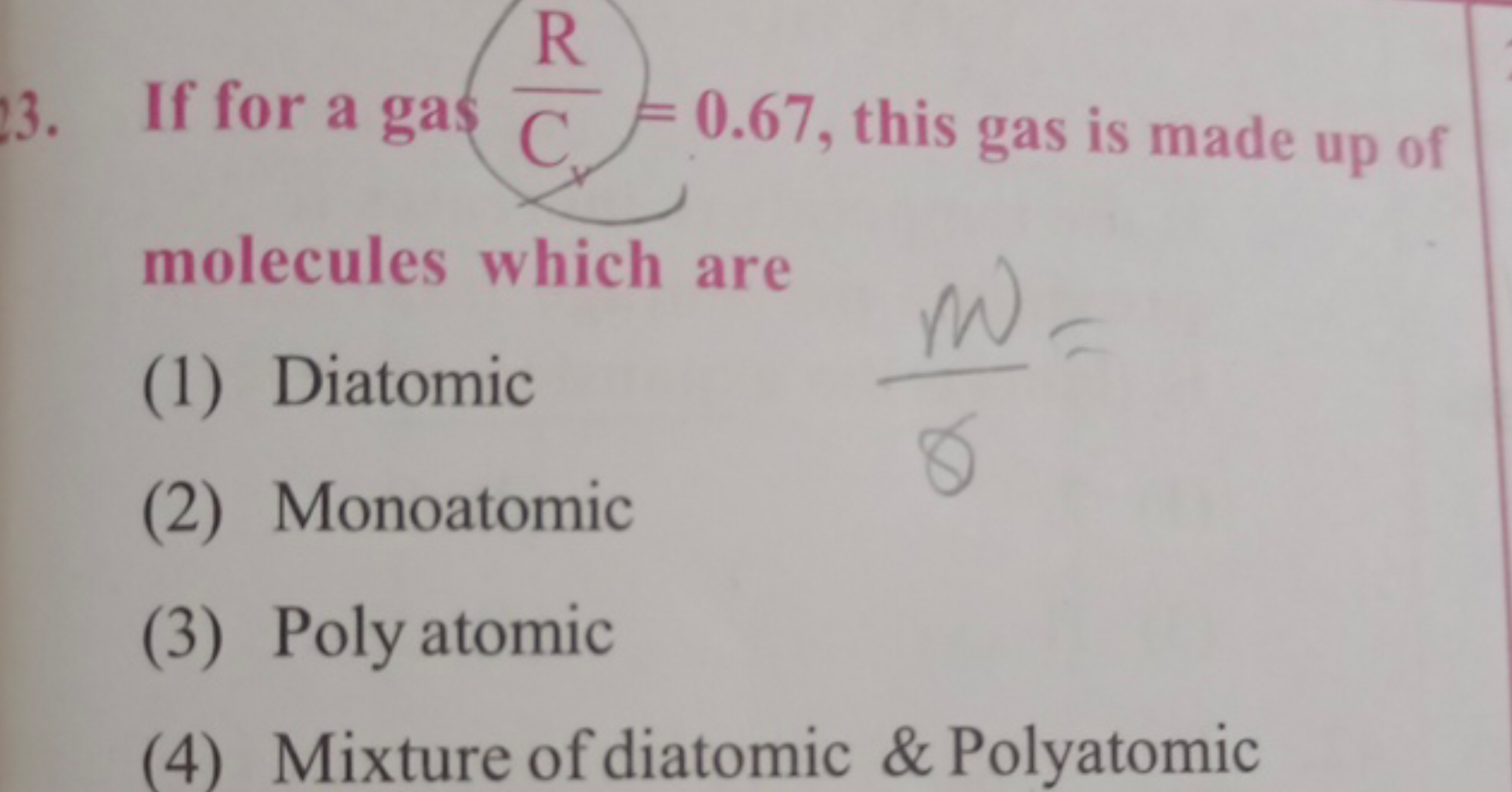 13. If for a ga ⩽CR​=0.67, this gas is made up of molecules which are
