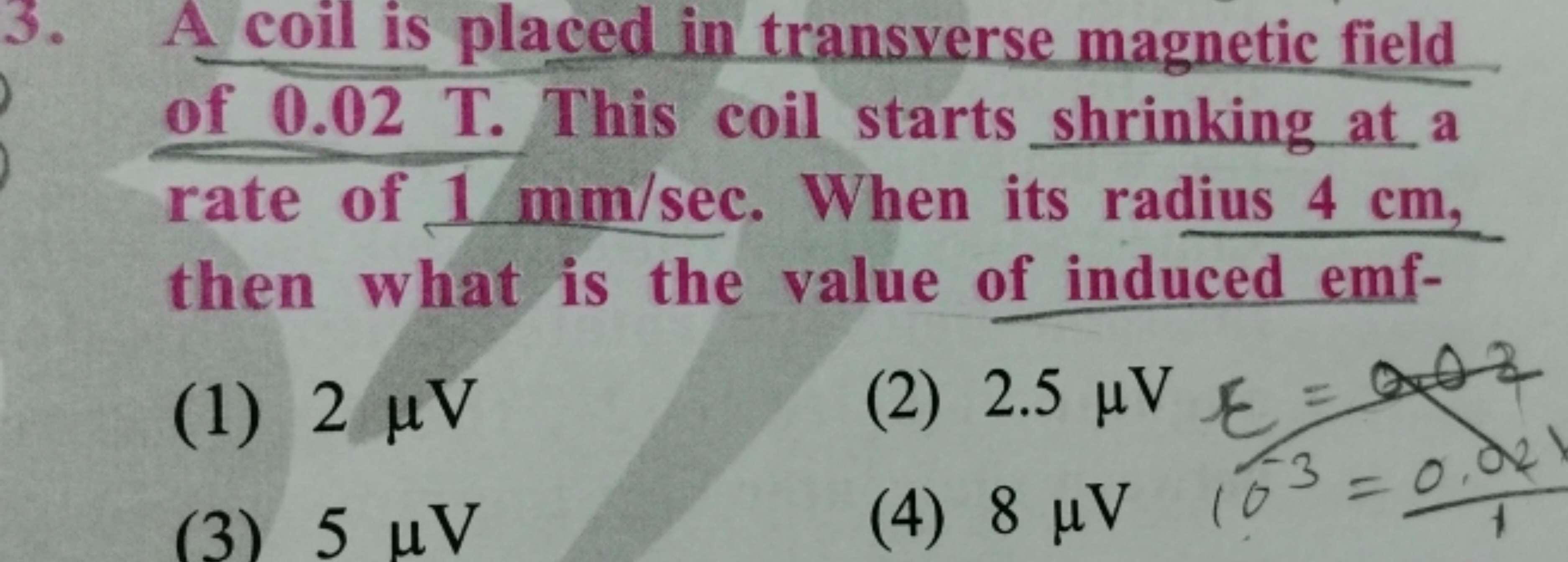 3. A coil is placed in transverse magnetic field of 0.02 T . This coil