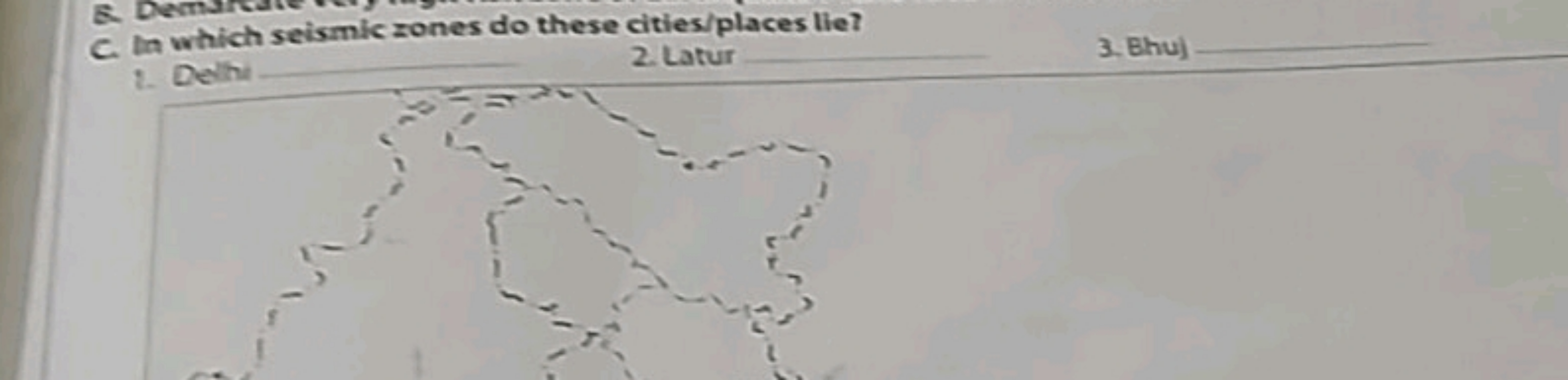 B. De
C. In which seismic zones do these cities/places lie?
1. Delhi
2