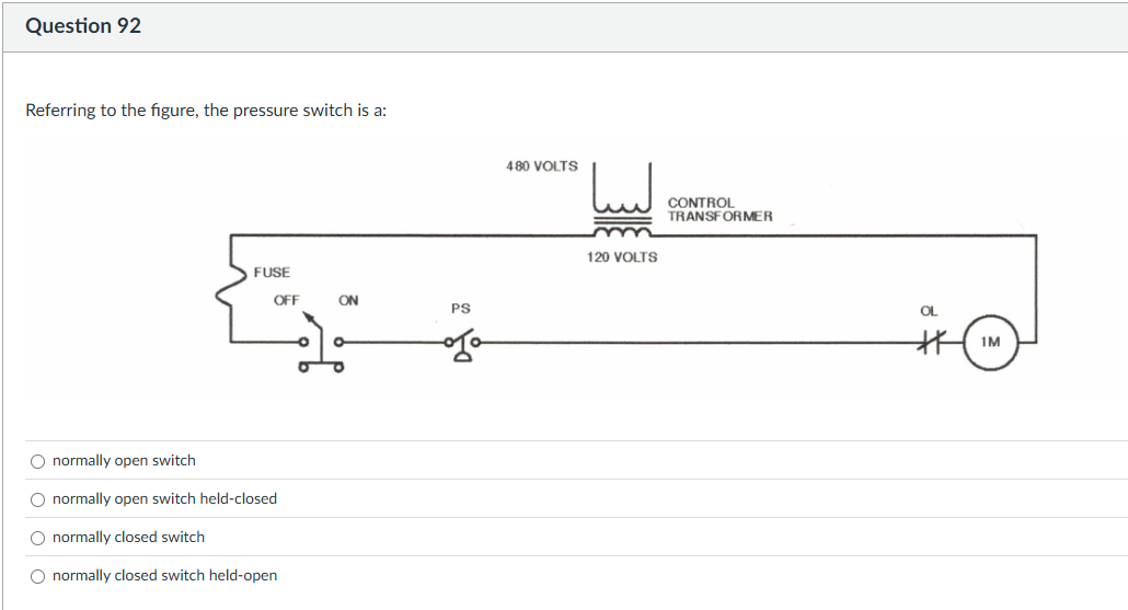 Referring to the figure, the pressure switch is a: (A) normally open swi..