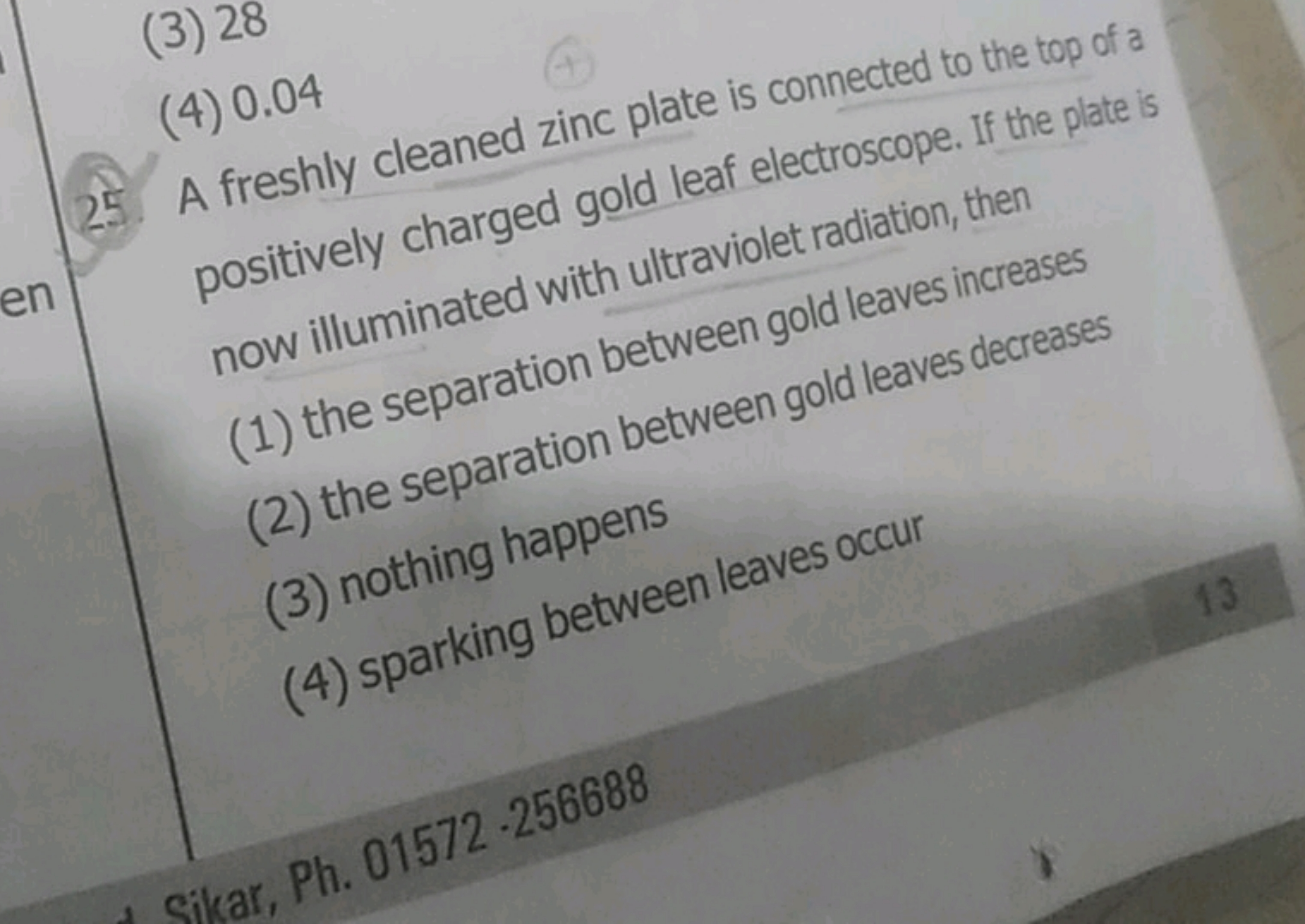 (3) 28
(4) 0.04
25. A freshly cleaned zinc plate is connected to the t