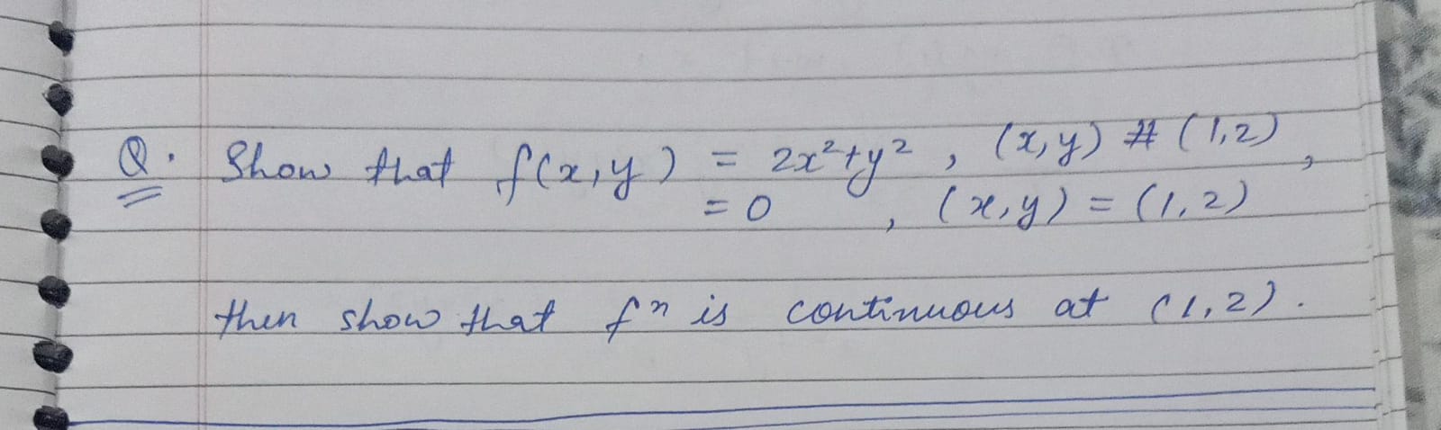 
=0,(x,y)=(1,2)
then show that fn is continuous at (1,2).