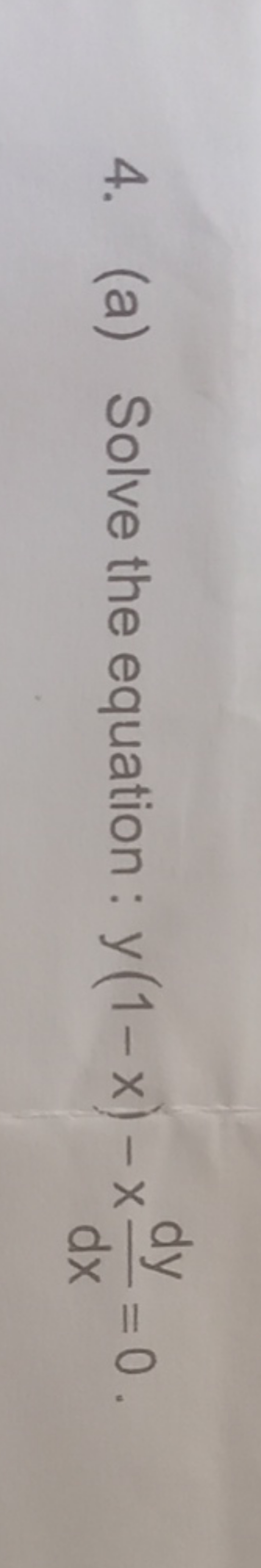 4. (a) Solve the equation: y(1−x)−xdxdy​=0.
