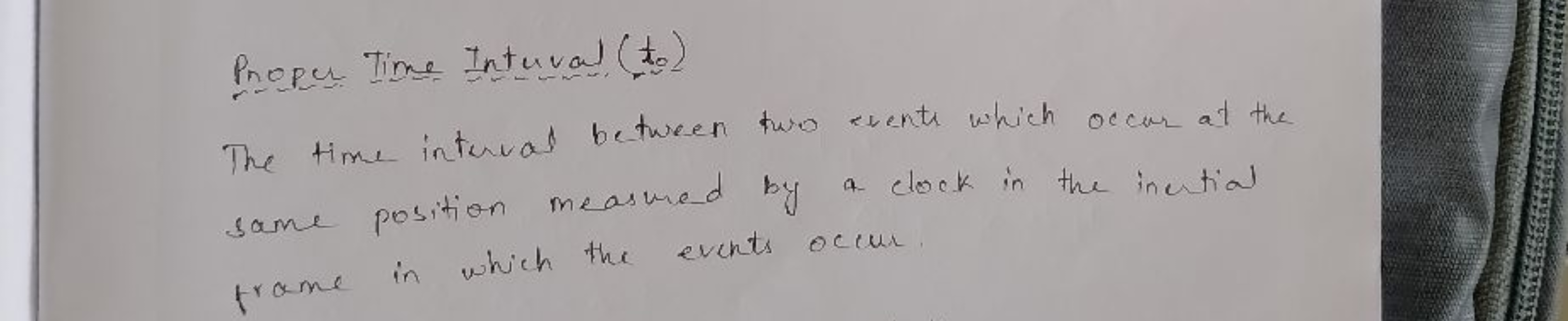 Proper Time Intuval (t0​)
The time interval between two resents which 