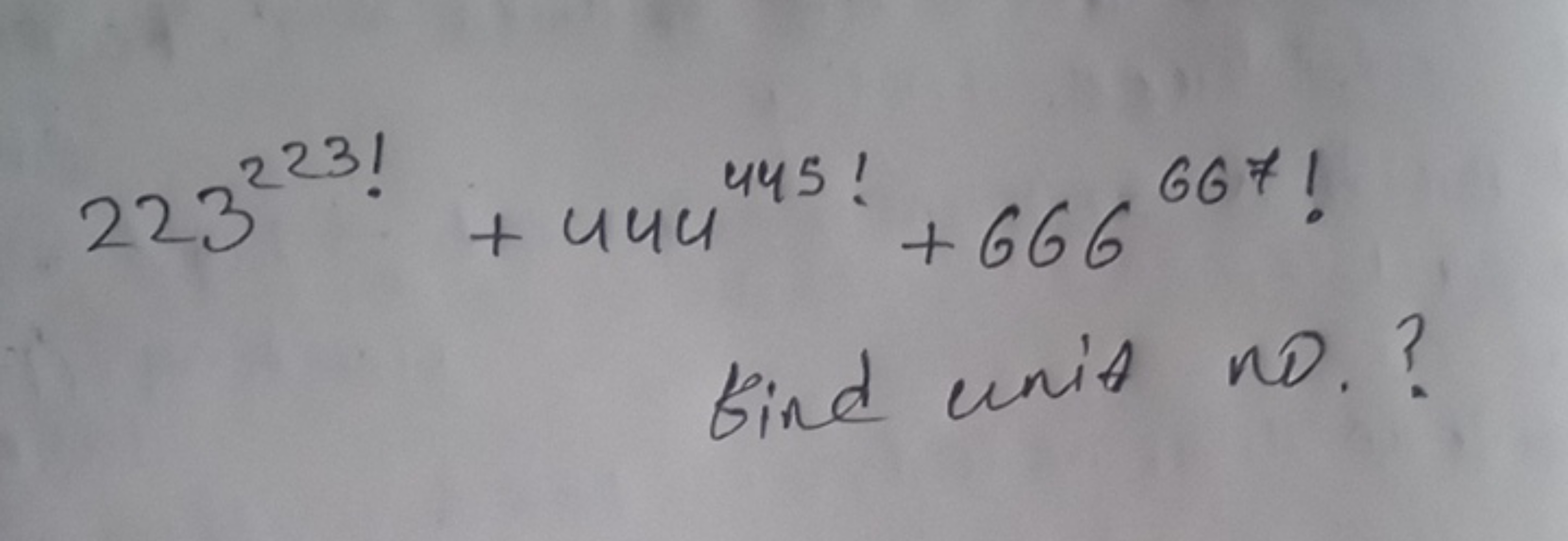 223223!+444445!+666667!
find unit no.?