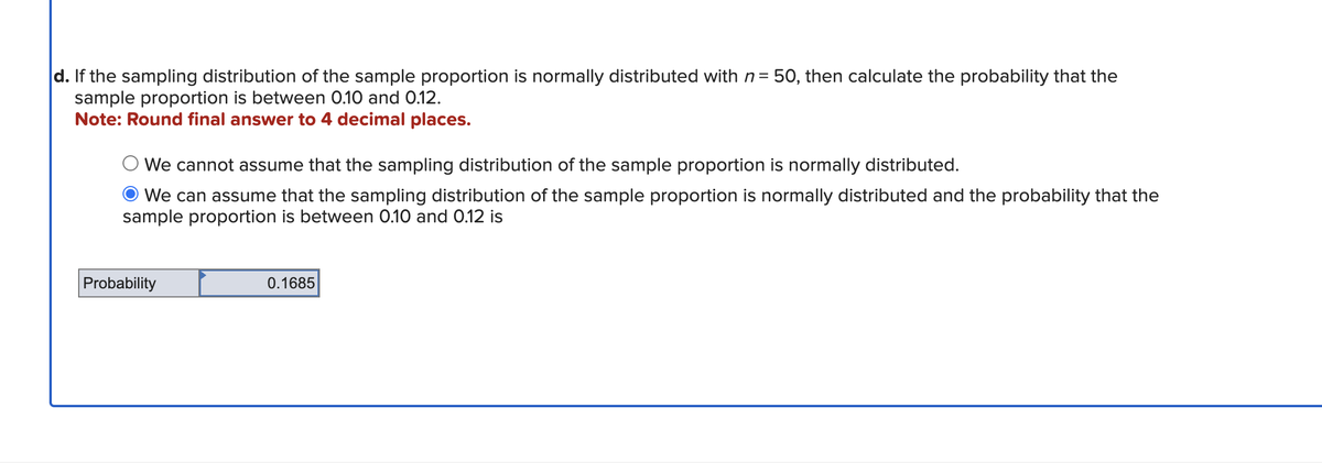d. If the sampling distribution of the sample proportion is normally dist..