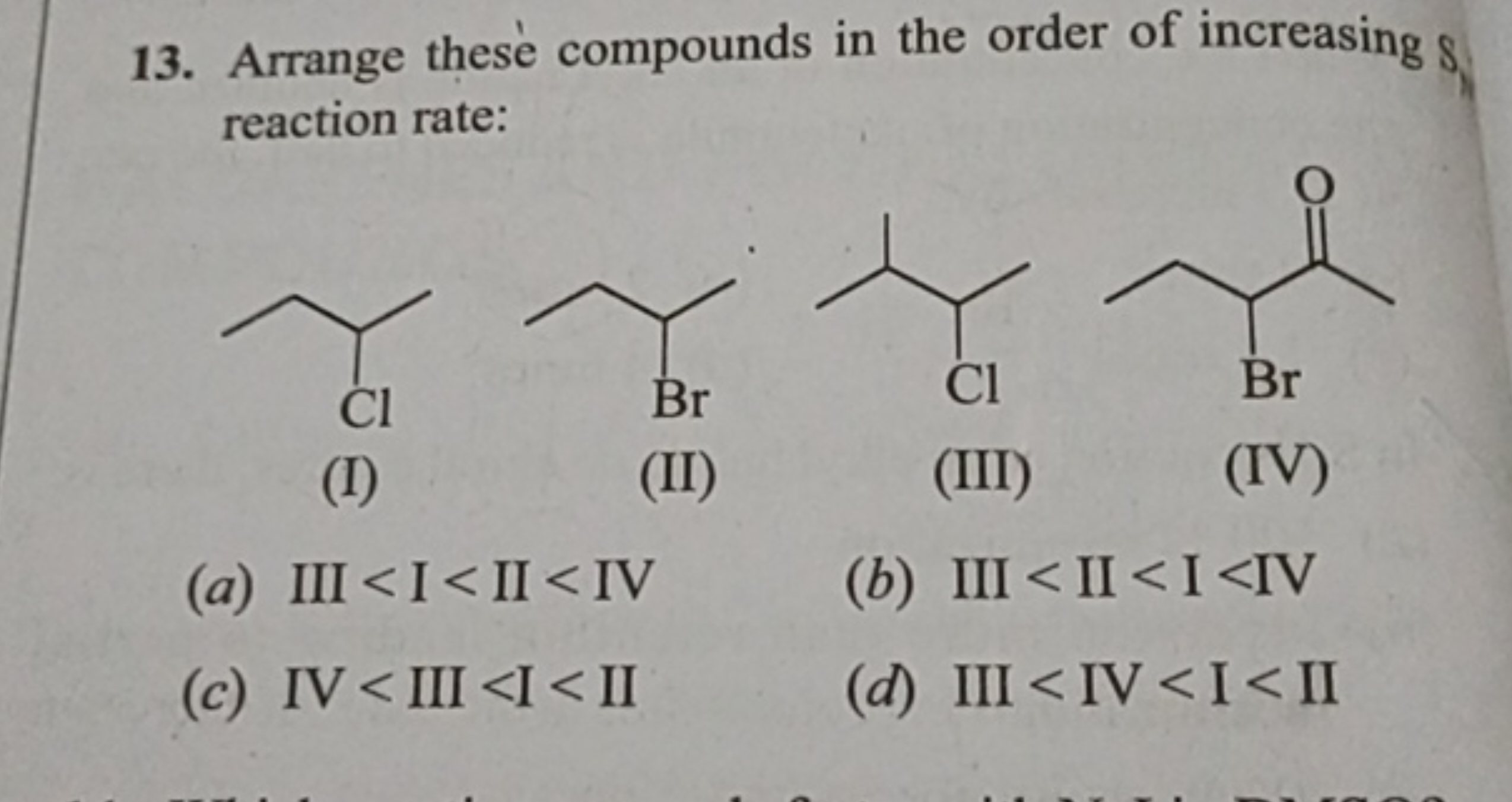 13. Arrange these compounds in the order of increasing 8 reaction rate