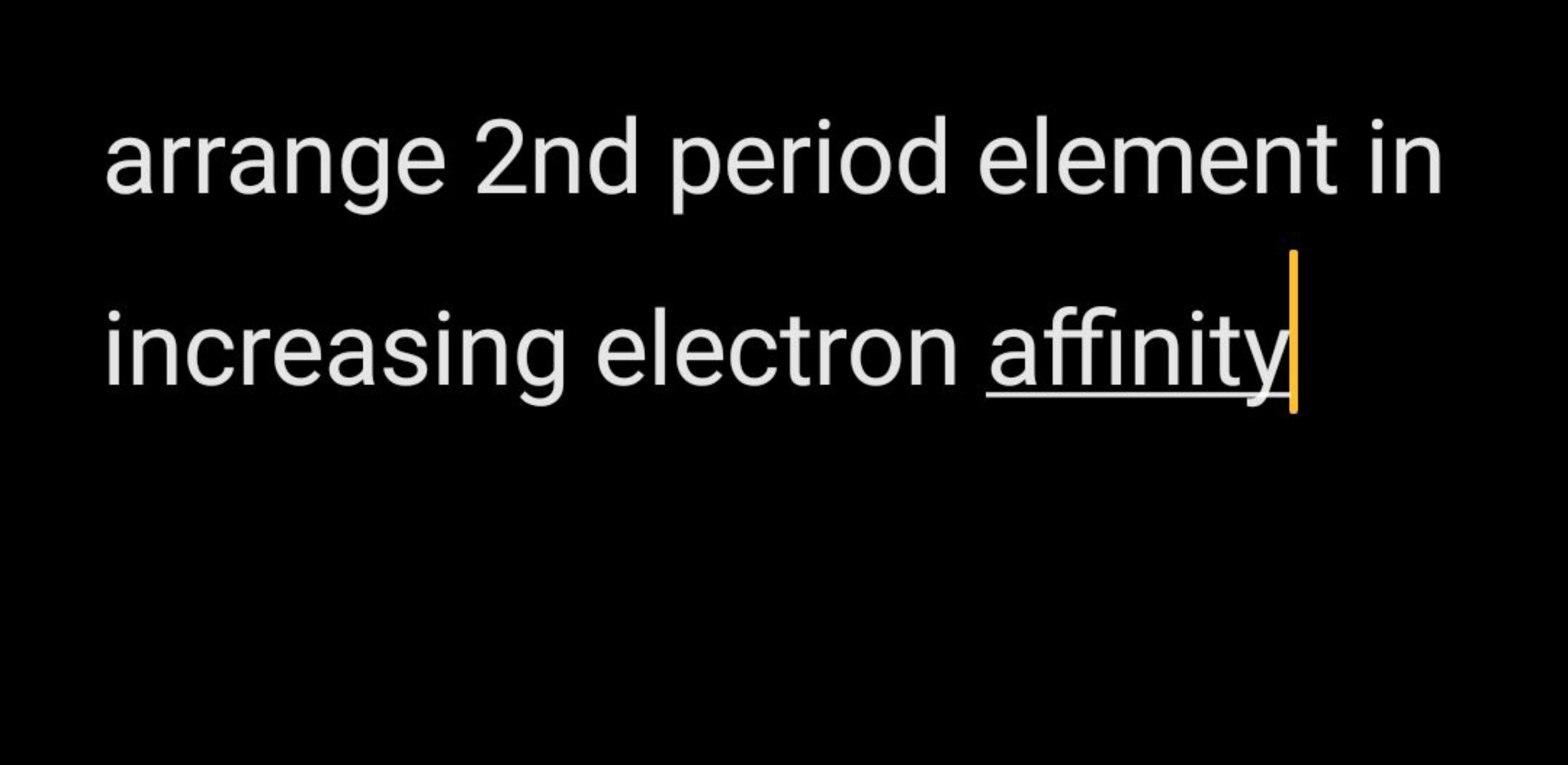 arrange 2nd period element in increasing electron affinity