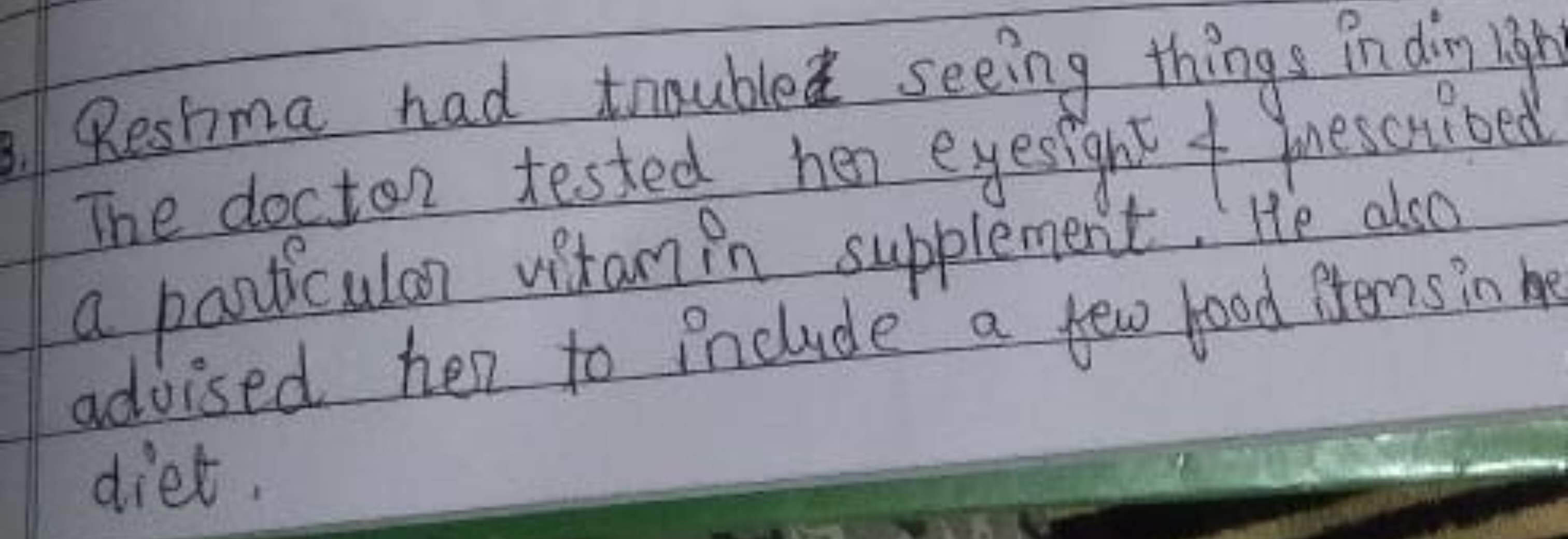 Restima had trouble seeing things in dim light The doctor tested hen e