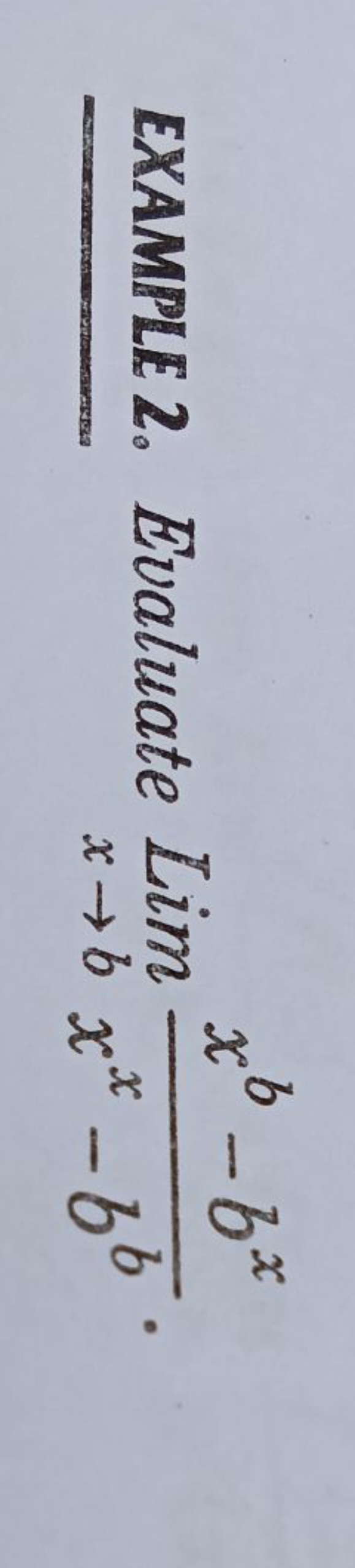 EXAMPLE 2. Evaluate Limx→b​xx−bbxb−bx​.