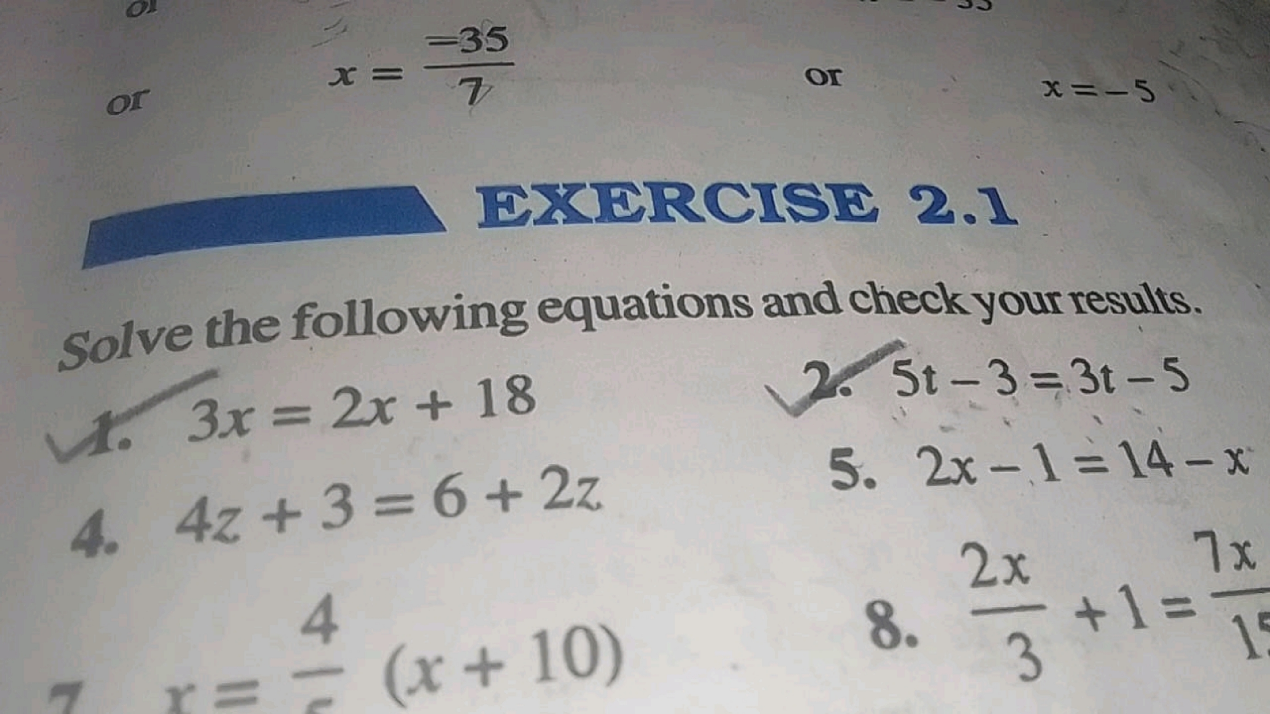 x=7−35​

EXERCISE 2.1
Solve the following equations and check your res