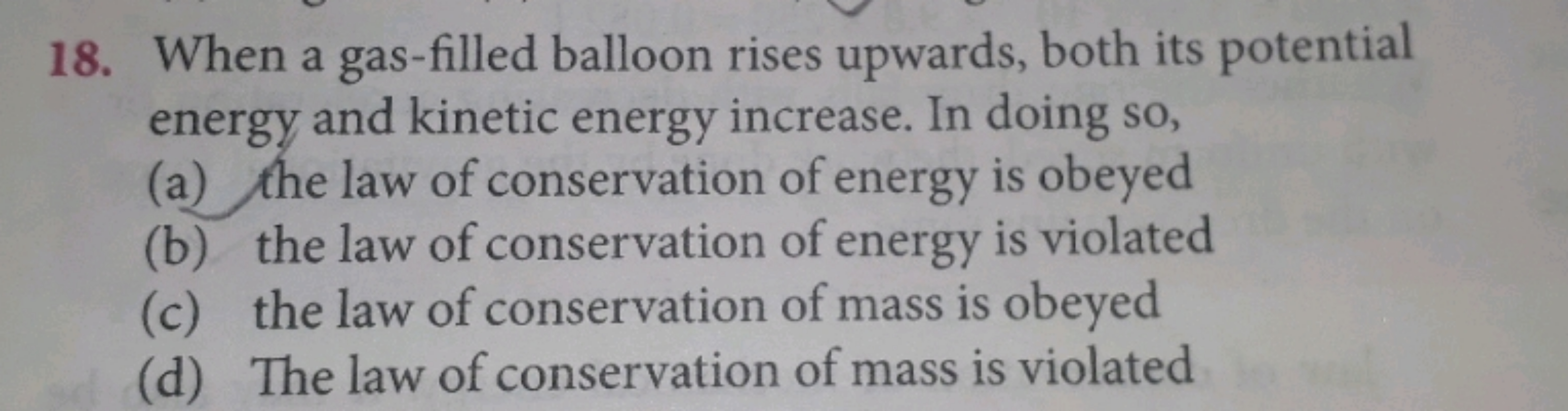 18. When a gas-filled balloon rises upwards, both its potential energy