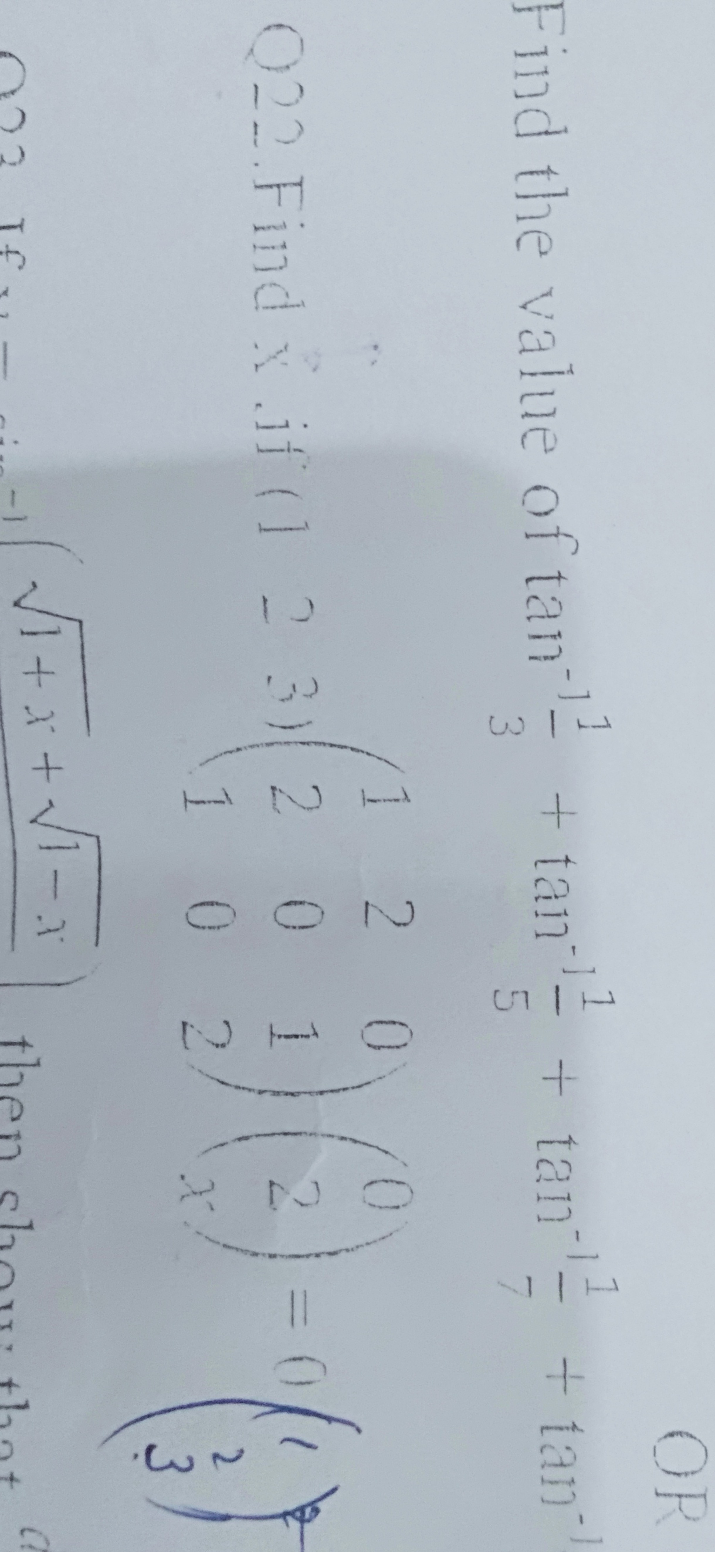 OR
Find the value of tan−131​+tan−151​+tan−171​+tan−1
022 Find x if (1