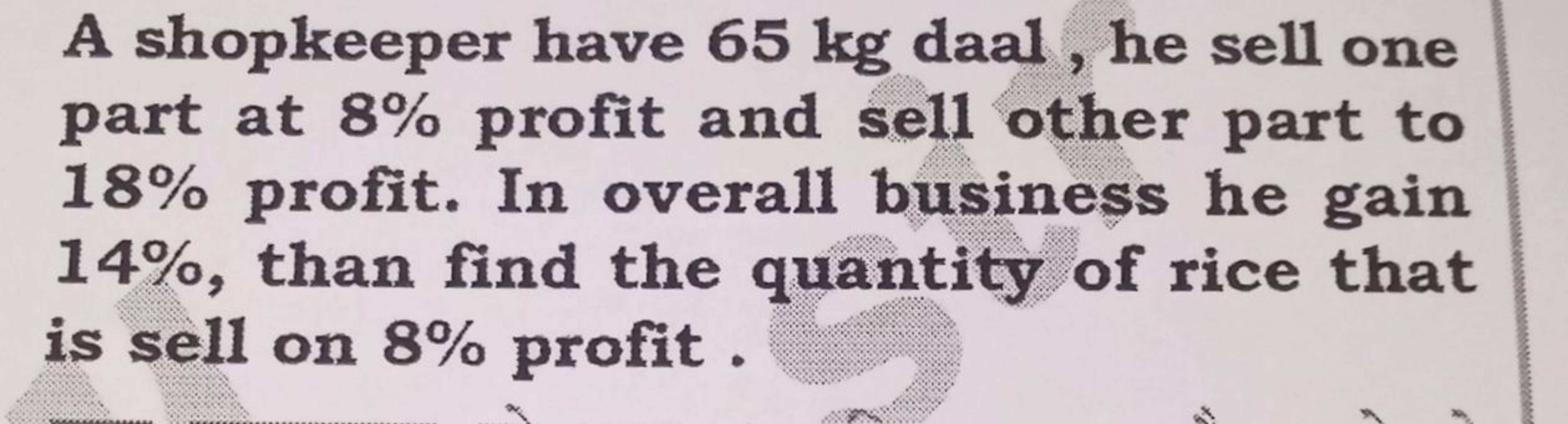 A shopkeeper have 65 kg daal, he sell one
part at 8% profit and sell o