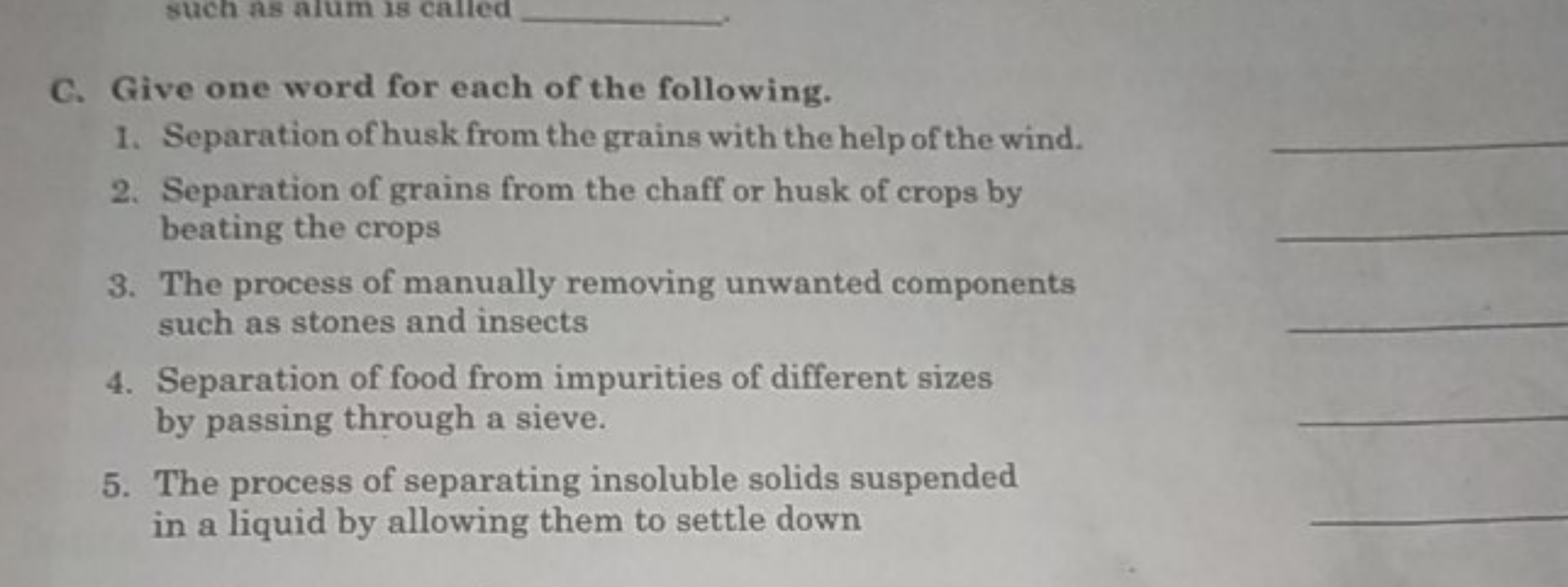 C. Give one word for each of the following.
1. Separation of husk from