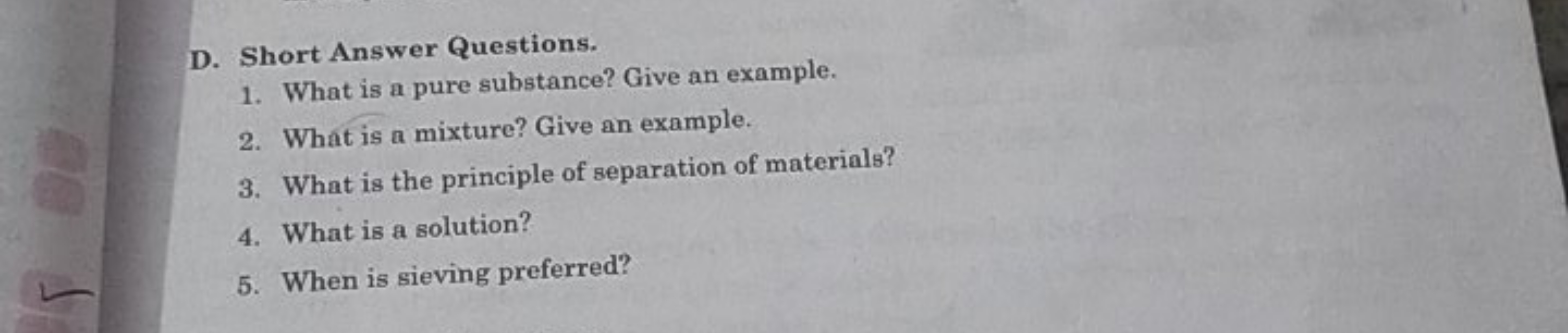 D. Short Answer Questions.
1. What is a pure substance? Give an exampl