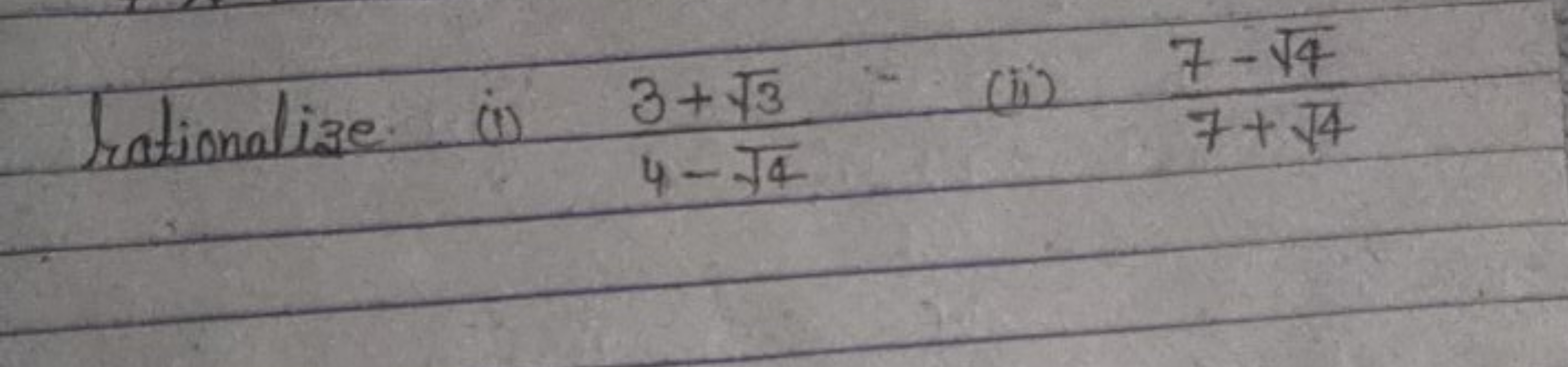 rationalize (i) 4−4​3+3​​
(ii) 7+4​7−4​​