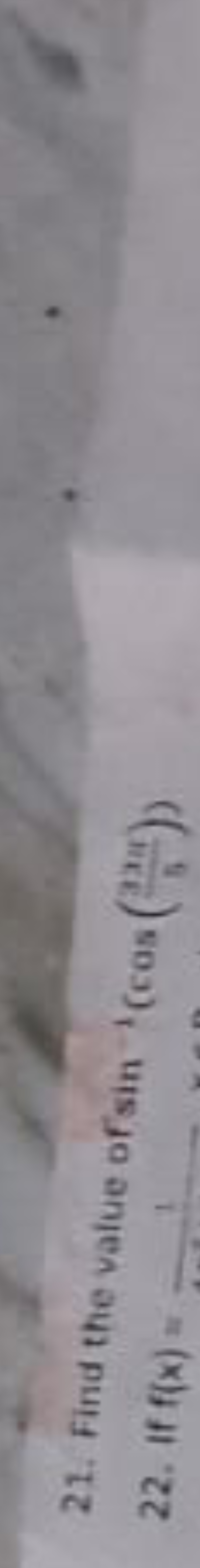 21. Find the value of sin−1(cos(5324​))
22. If f(x)= 