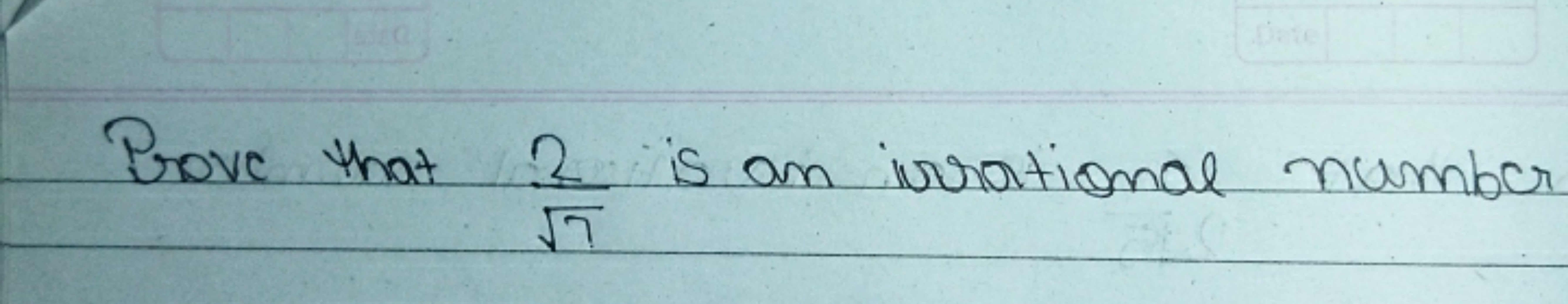 Prove that 7​2​ is an irrational number