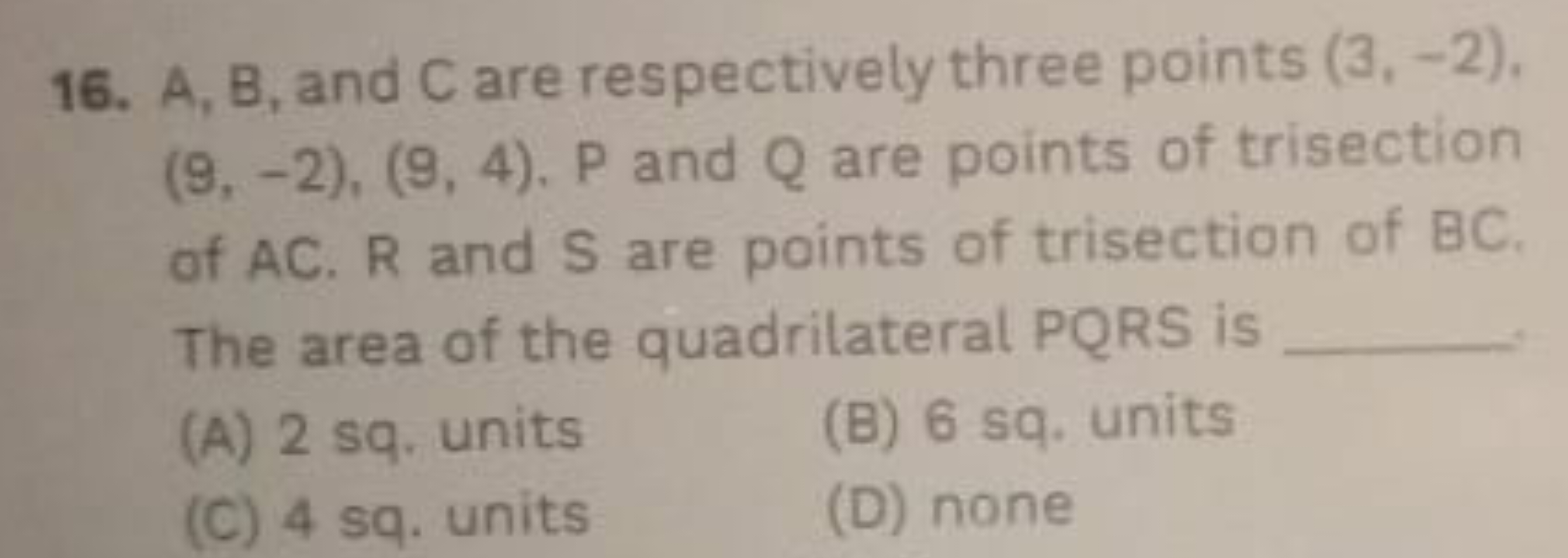 16. A,B, and C are respectively three points (3,−2). (9,−2),(9,4).P an