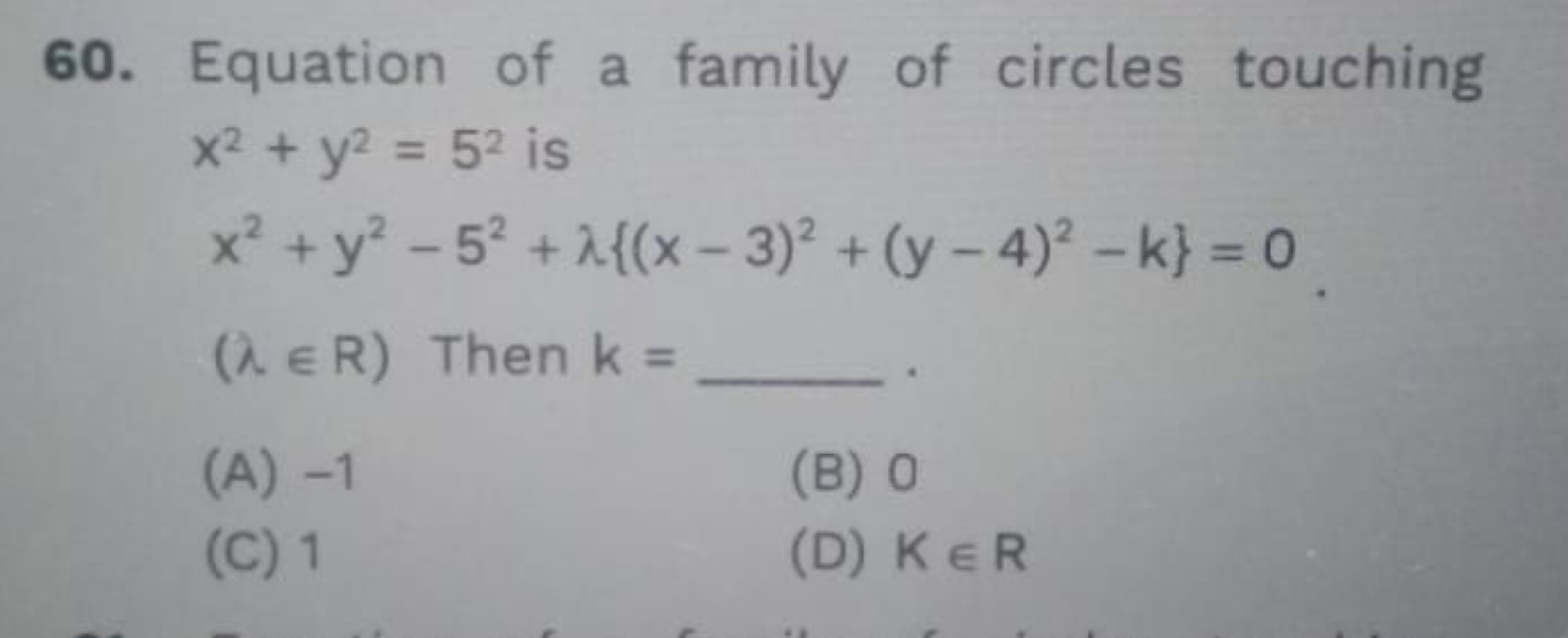 60. Equation of a family of circles touching x2+y2=52 is x2+y2−52+λ{(x