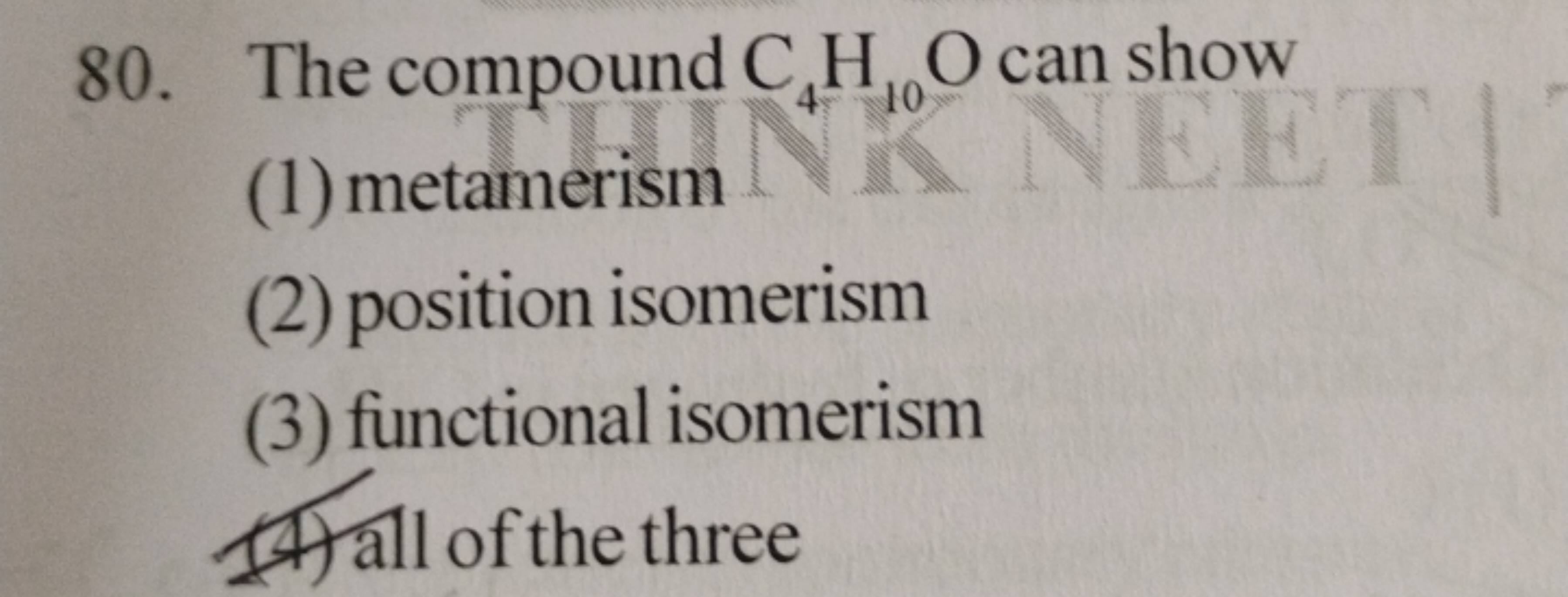 80. The compound C4​H10​O can show
(1) metamerism
(2) position isomeri