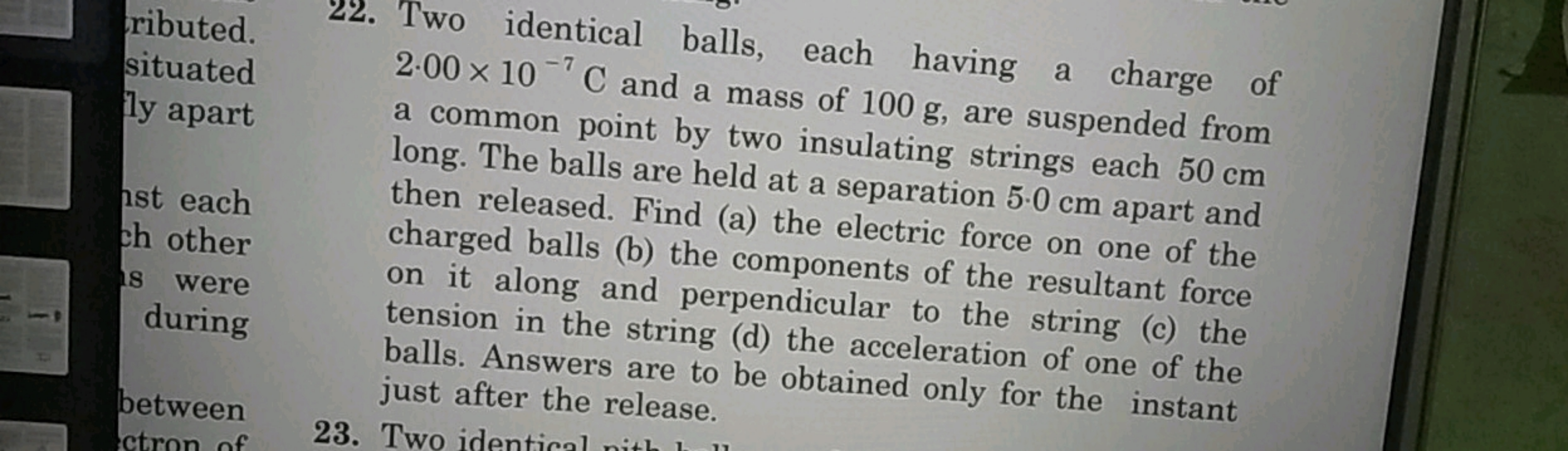 ributed. 22. Two identical balls, each having a charge of situated 2.0