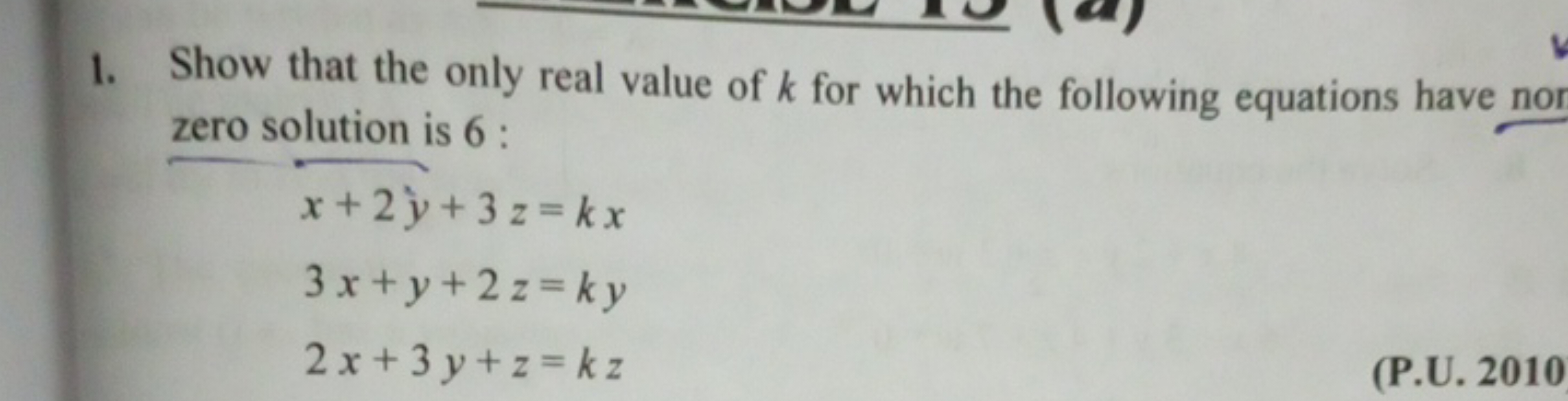 1. Show that the only real value of k for which the following equation