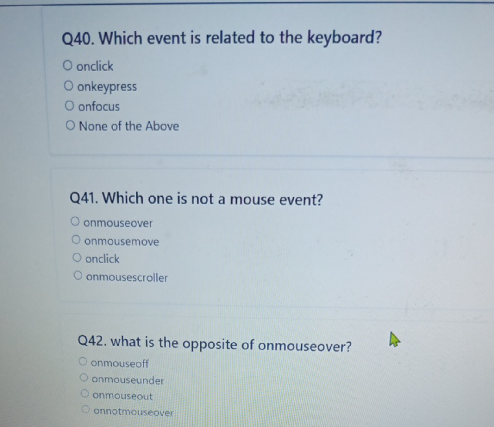 Q40. Which event is related to the keyboard?
onclick
onkeypress
onfocu