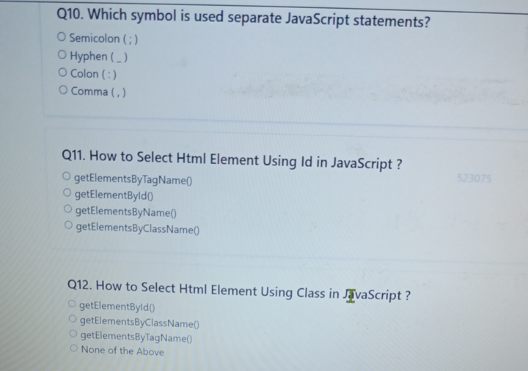 Q10. Which symbol is used separate JavaScript statements?
Semicolon (;