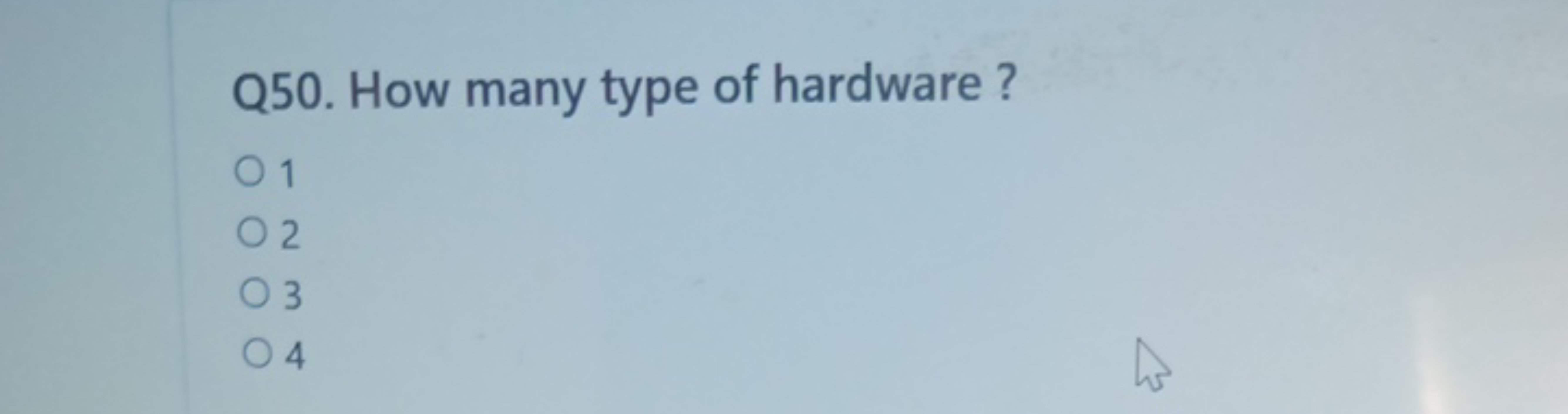 Q50. How many type of hardware?
1
2
3
4