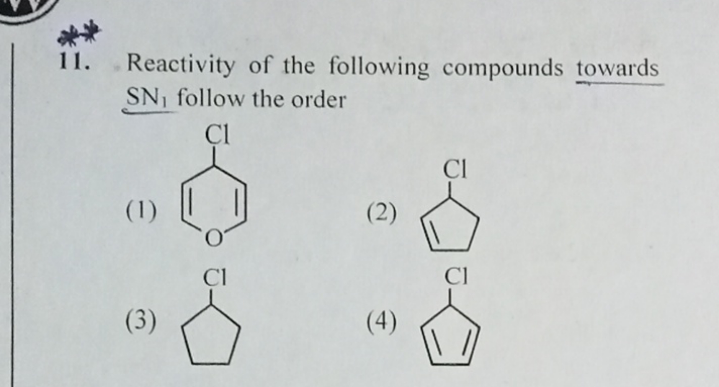 11. Reactivity of the following compounds towards SN1​ follow the orde